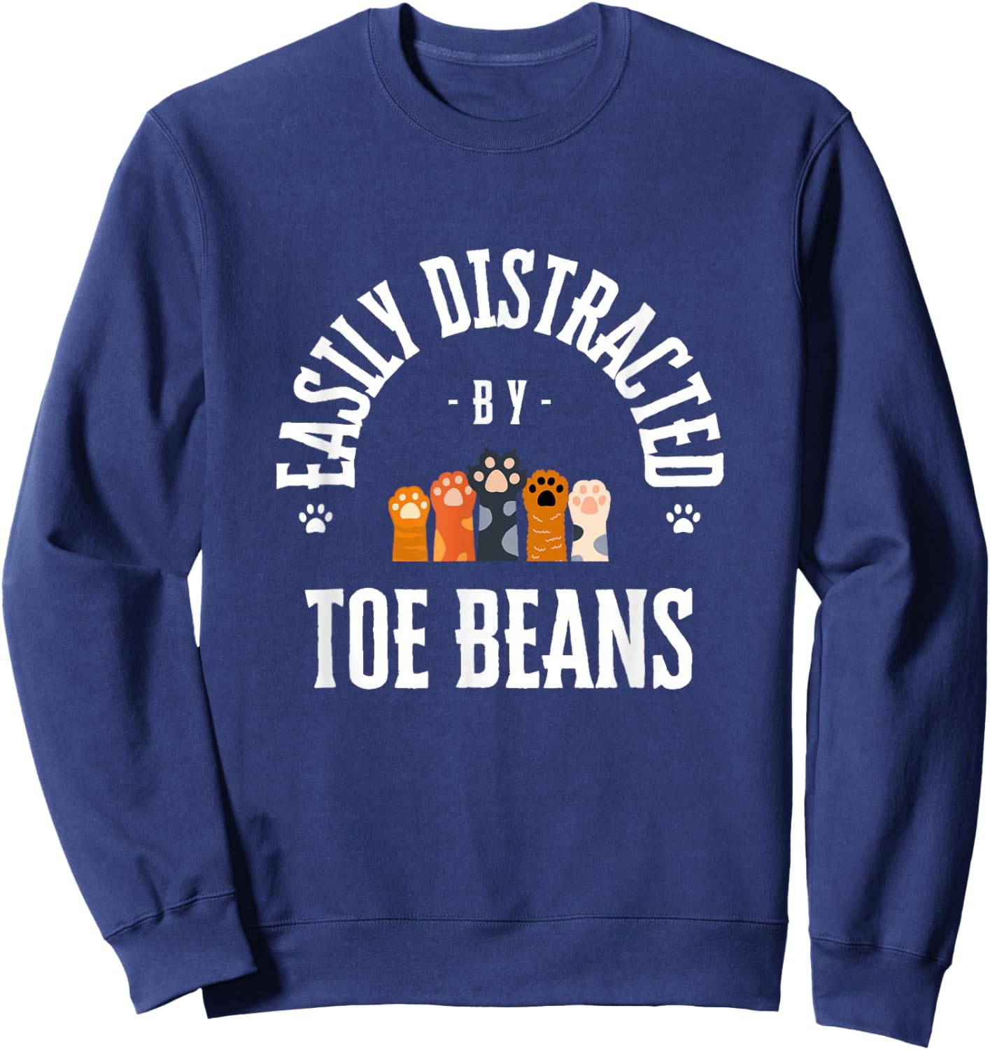 Easily Distracted By Toe Beans Cat Paw Funny Sweatshirt - Sweatshirt | Navy