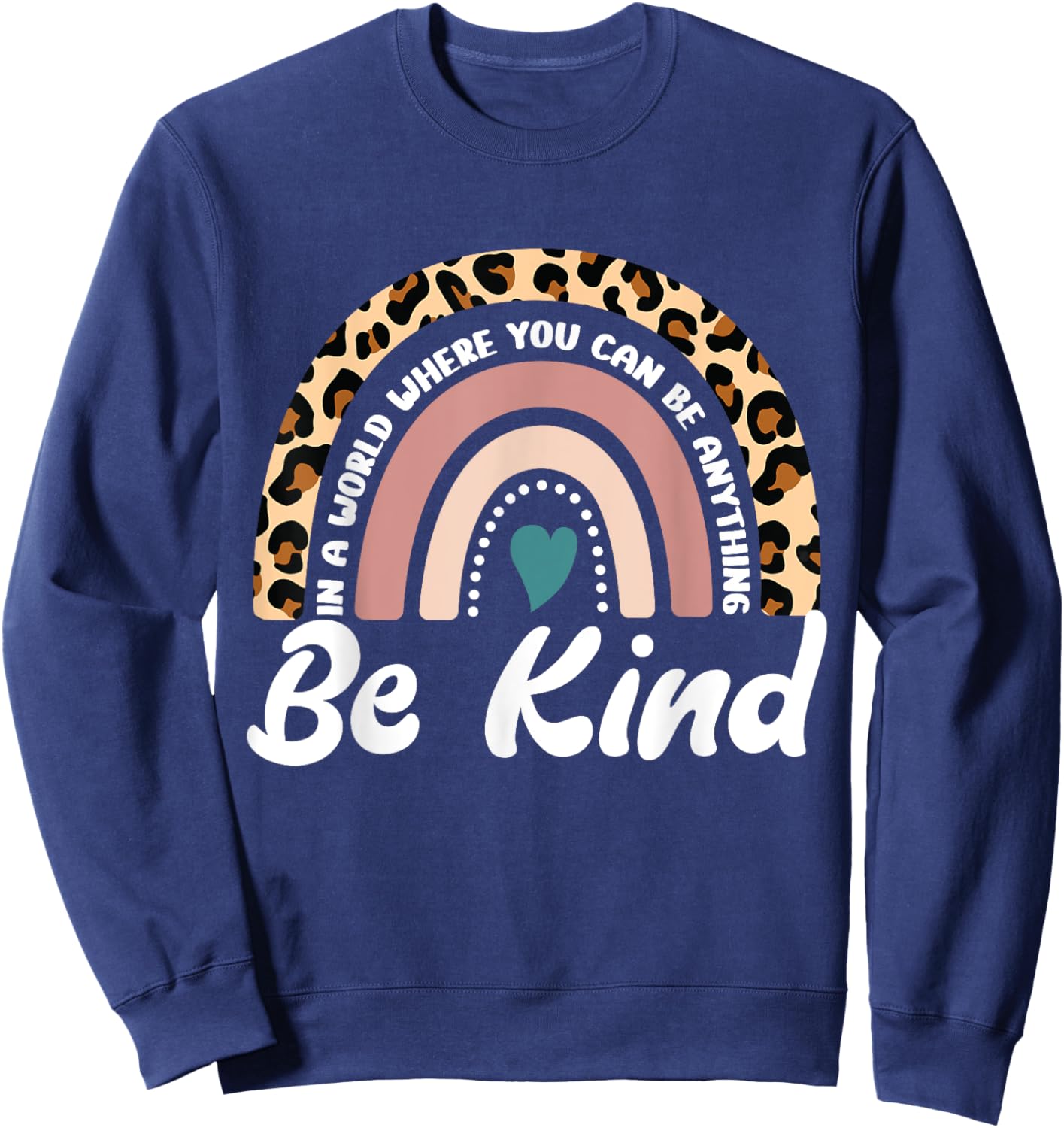 Be Kind Positive Quote Choose Kindness Men Women Kids Sweatshirt - Sweatshirt | Navy
