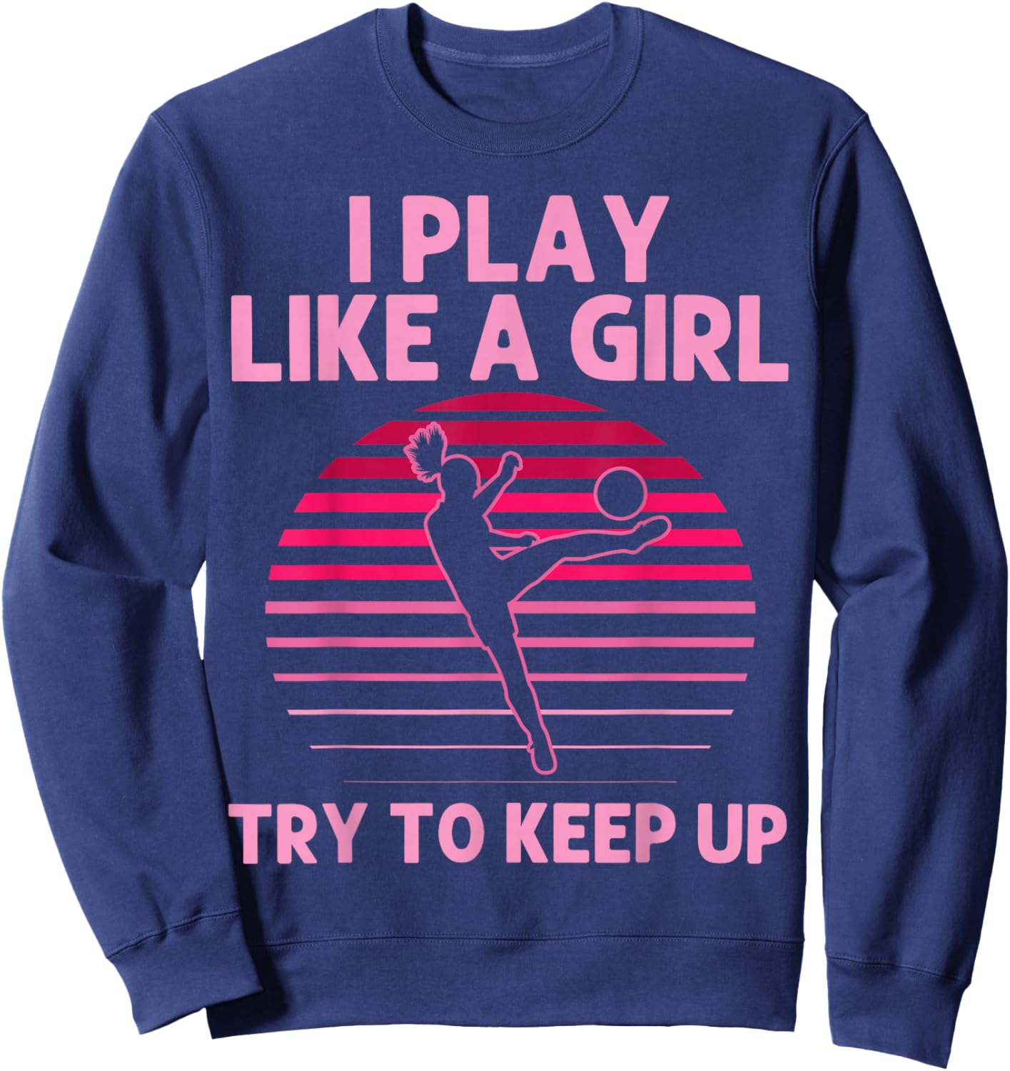 Funny Soccer Art For Girls Women Soccer Lover Soccer Player Sweatshirt - Sweatshirt | Navy