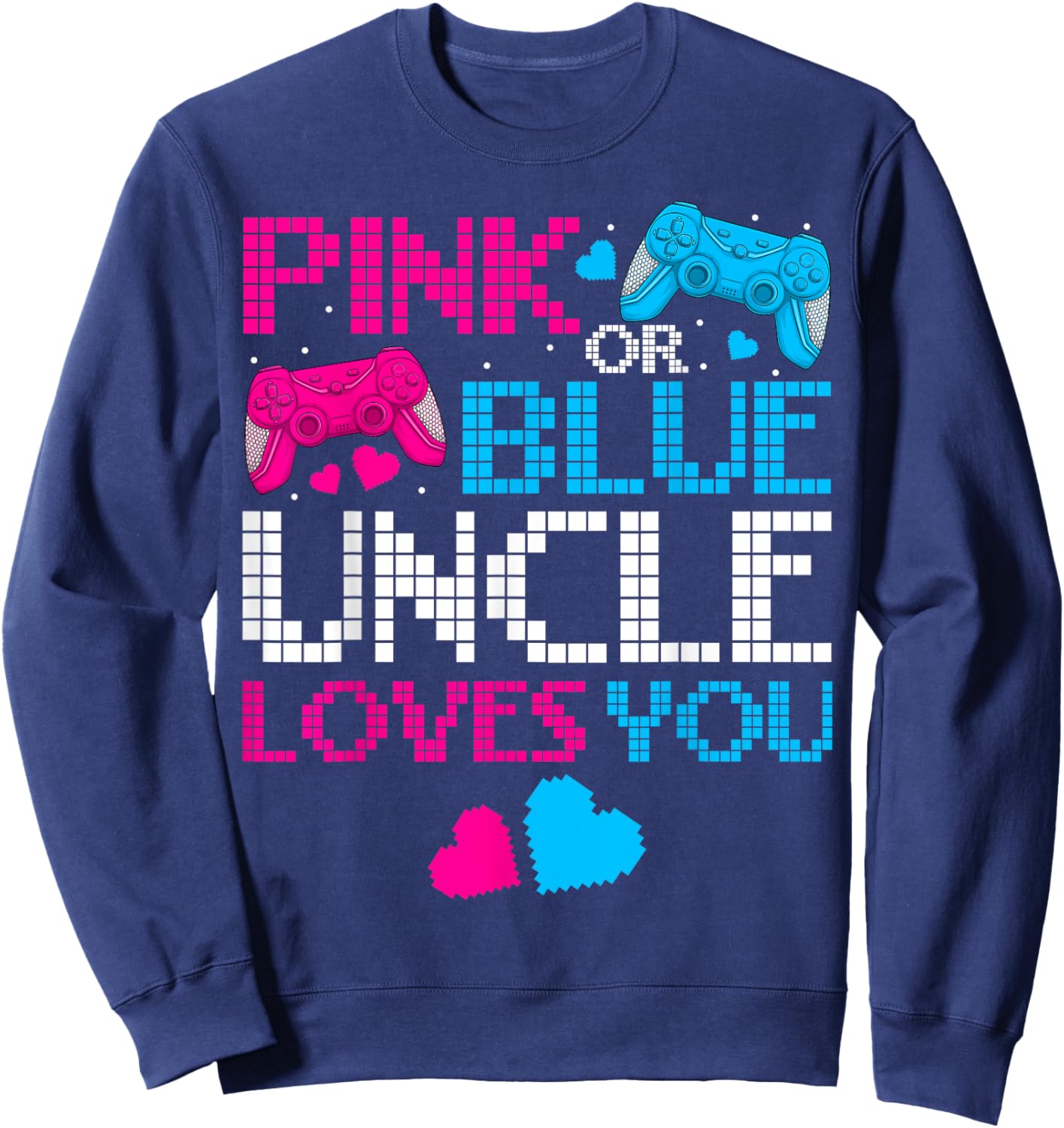 Pink Or Blue He Or She Uncle Loves You Gamers Fathers Day Sweatshirt - Sweatshirt | Navy