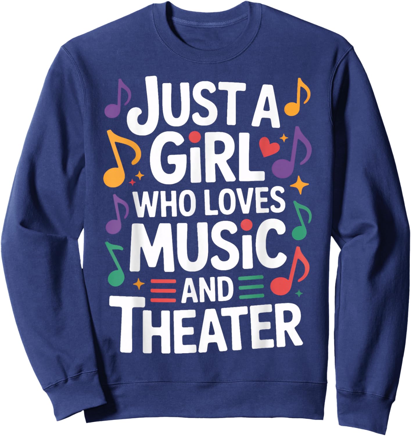 Just A Girl Who Loves Music and Theater Stage Sweatshirt - Sweatshirt | Navy