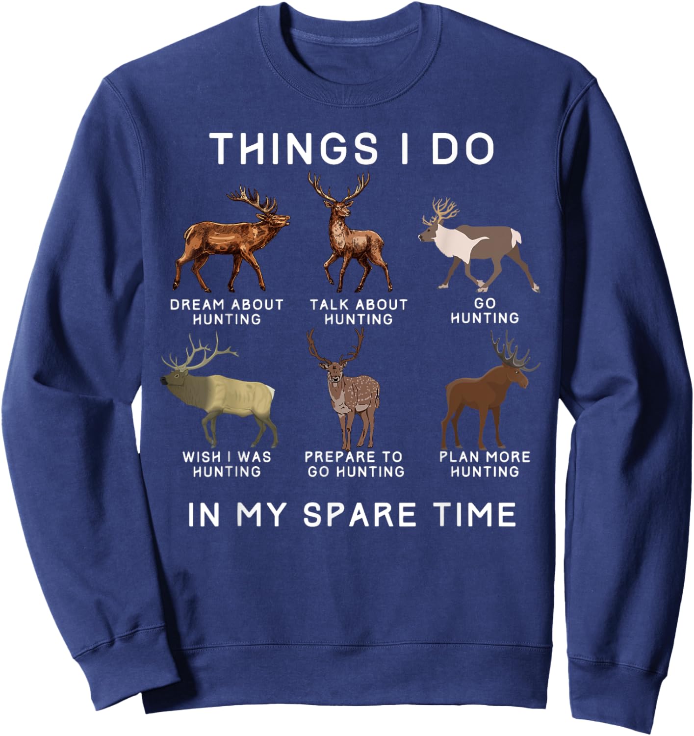 Things I Do In My Spare Time With Elk And Deer Funny Hunting Sweatshirt - Sweatshirt | Navy