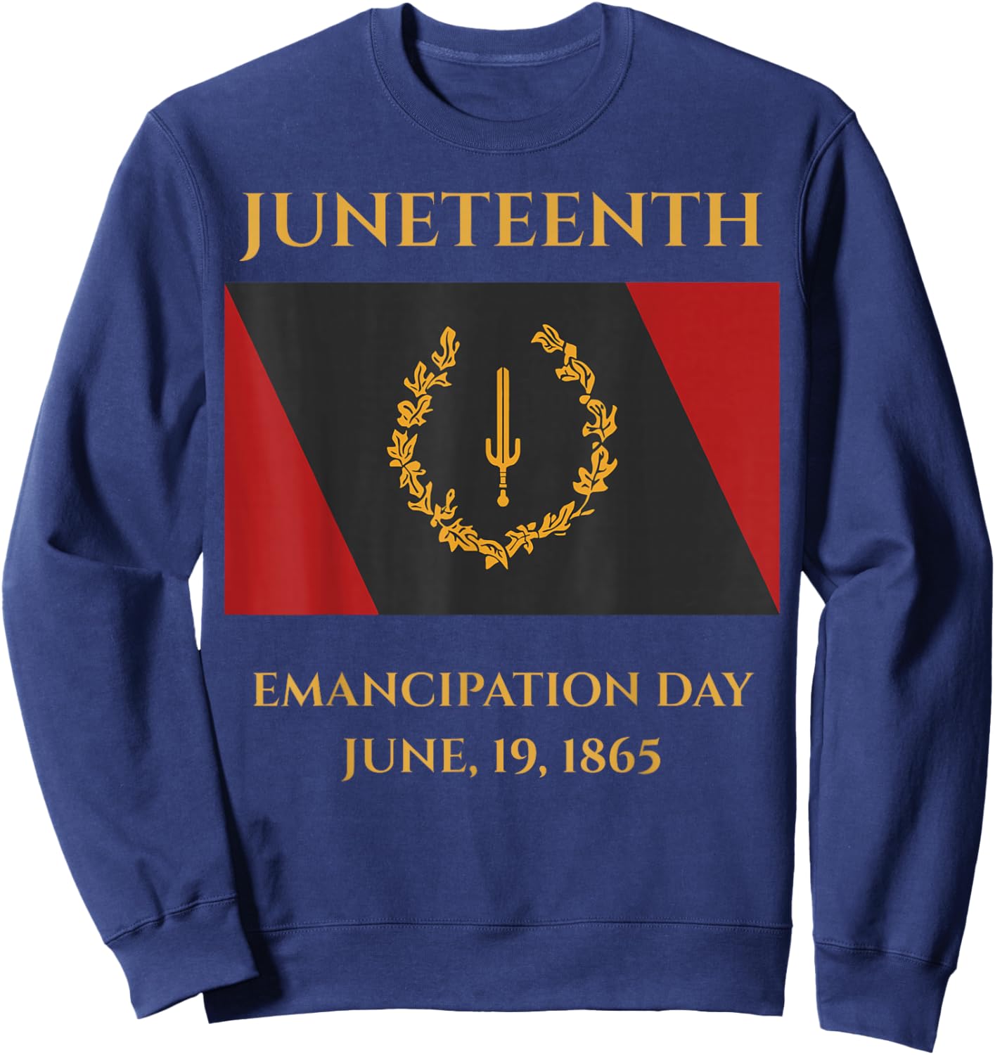 Juneteenth Emancipation Day June 19 1865 Freedom Sweatshirt - Sweatshirt | Navy