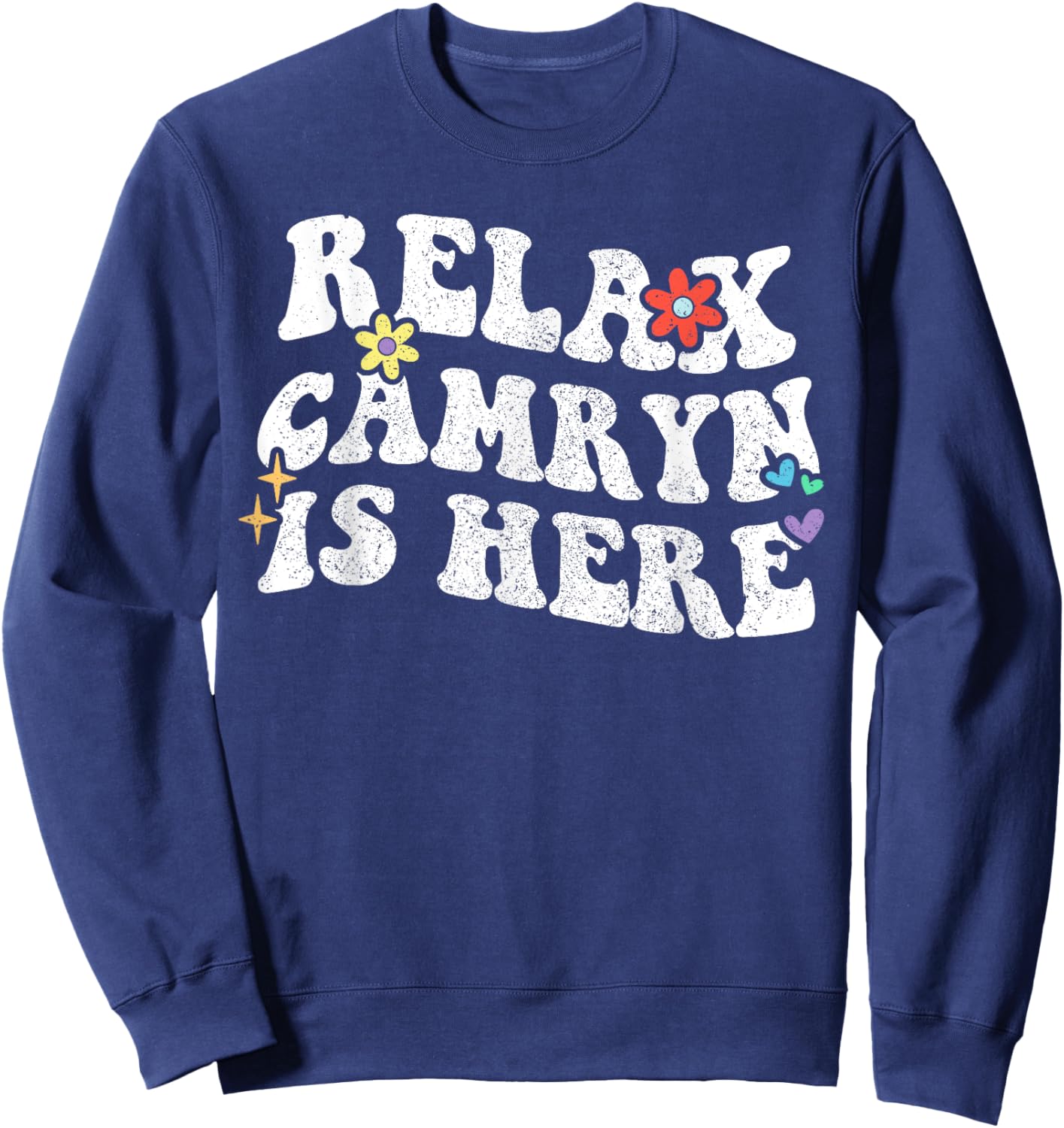 Retro Groovy Relax Camryn Is Here Funny Mother's Day Name Sweatshirt - Sweatshirt | Navy