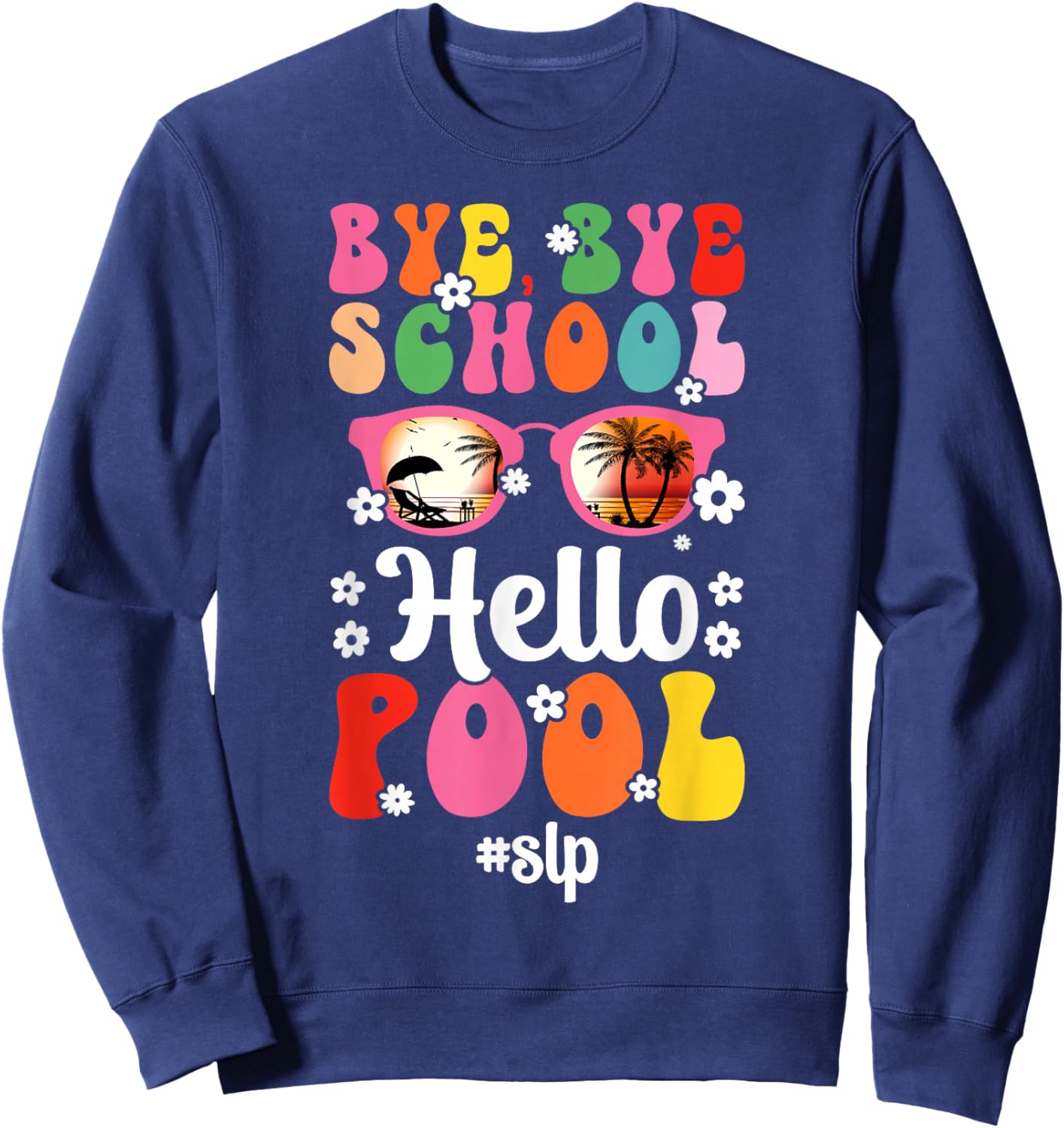 Bye School SLP Last Day of School SLP Summer Break Groovy Sweatshirt - Sweatshirt | Navy