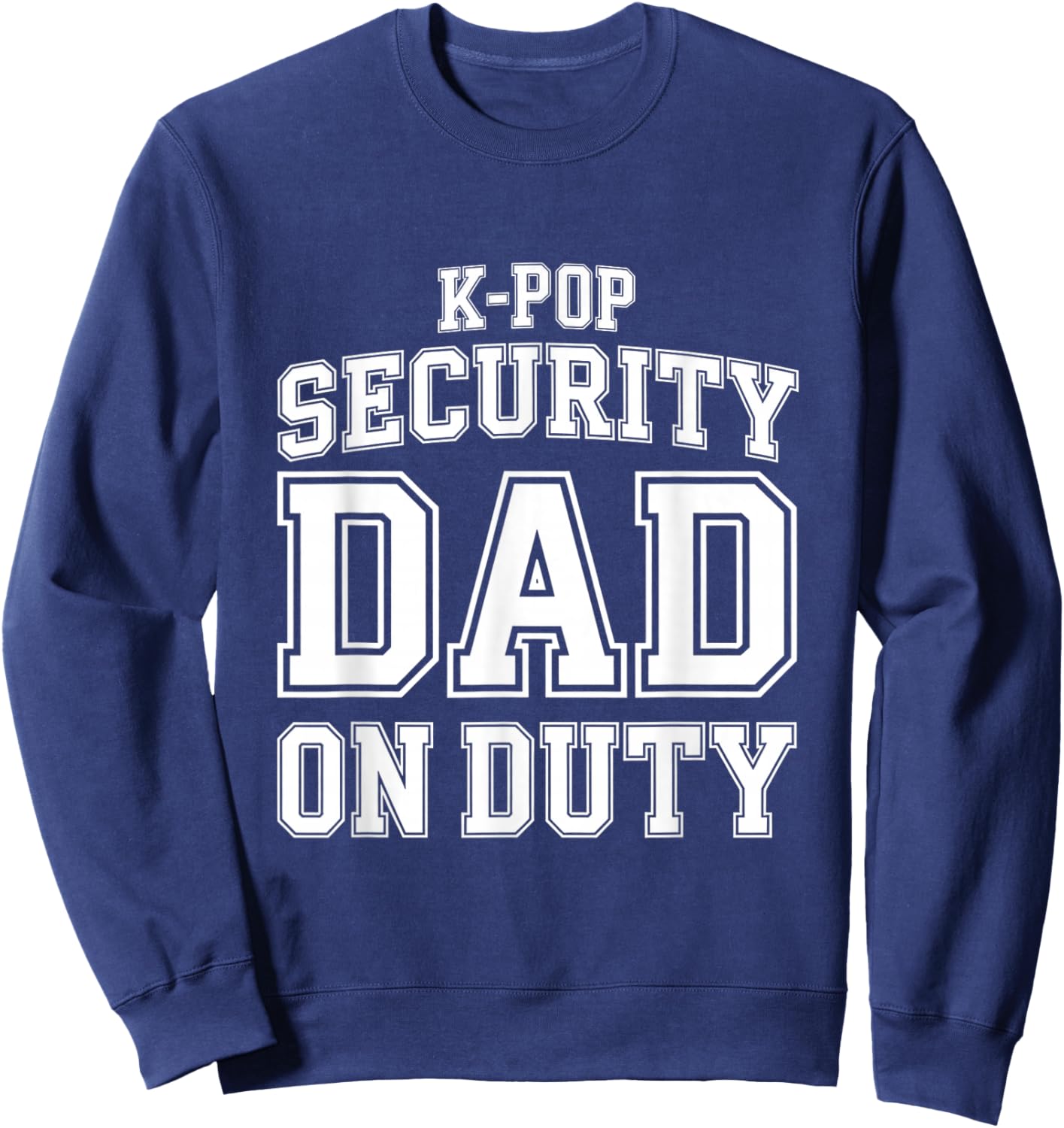 K-Pop Security Parent Edition Funny Mom Dad Concert Korean Sweatshirt - Sweatshirt | Navy