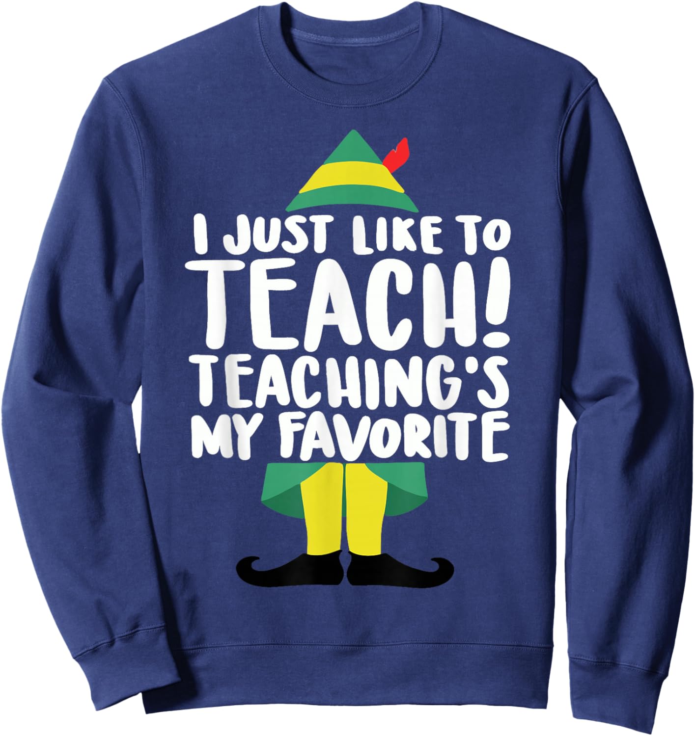 duble2t I Just Like to Teach Teachings My Favorite Elf Teacher -Adults & -Kids Red Short Sleeve Sweatshirt - Sweatshirt | Navy
