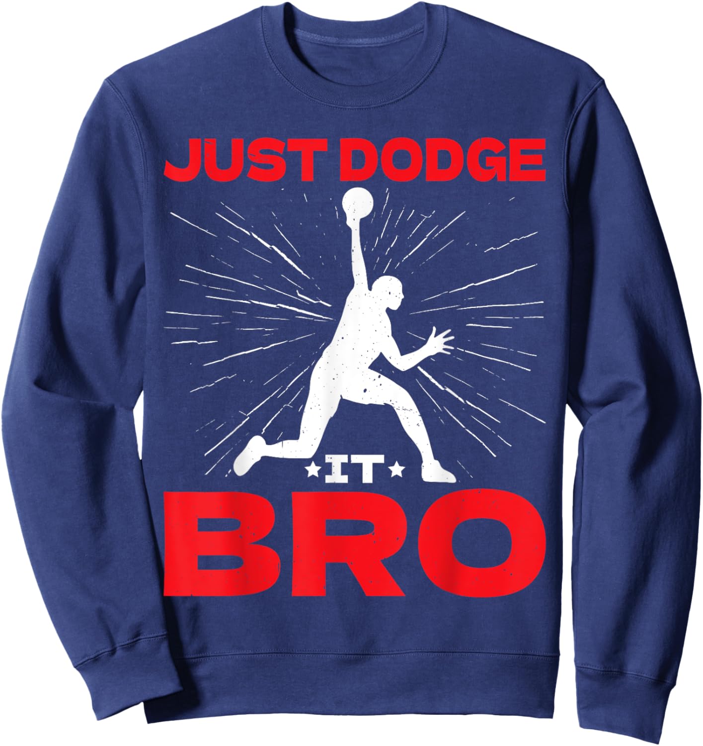 Just Dodge It Bro Dodgeball Player Game Sweatshirt - Sweatshirt | Navy