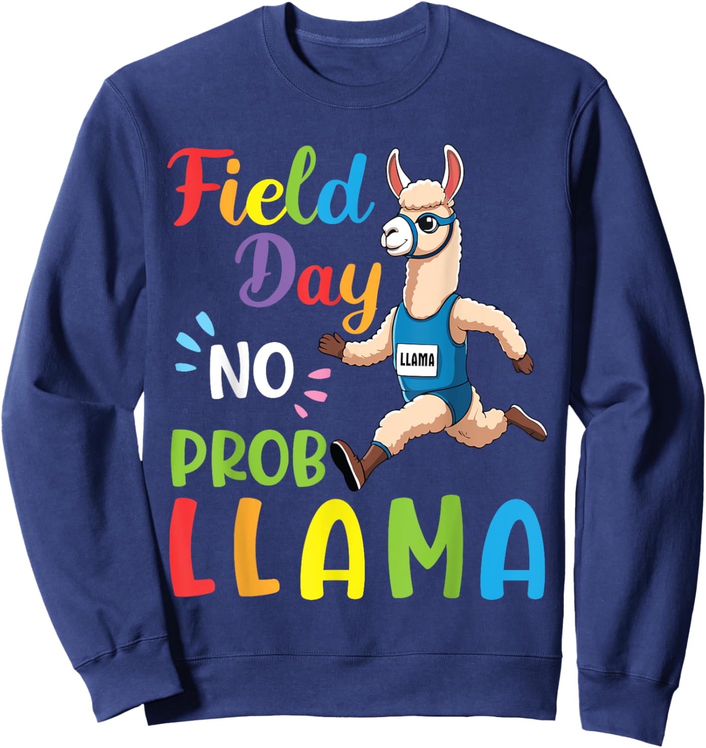Field Day No Prob Llama Funny Running Llama Sports Problem Sweatshirt - Sweatshirt | Navy