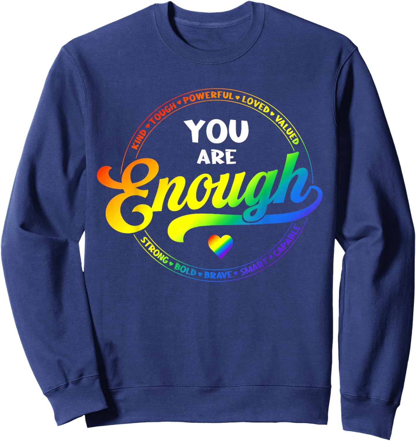 Gay Pride You Enough Rainbow Flag LGBTQ Ally LGBT Men Women Sweatshirt - Sweatshirt | Navy