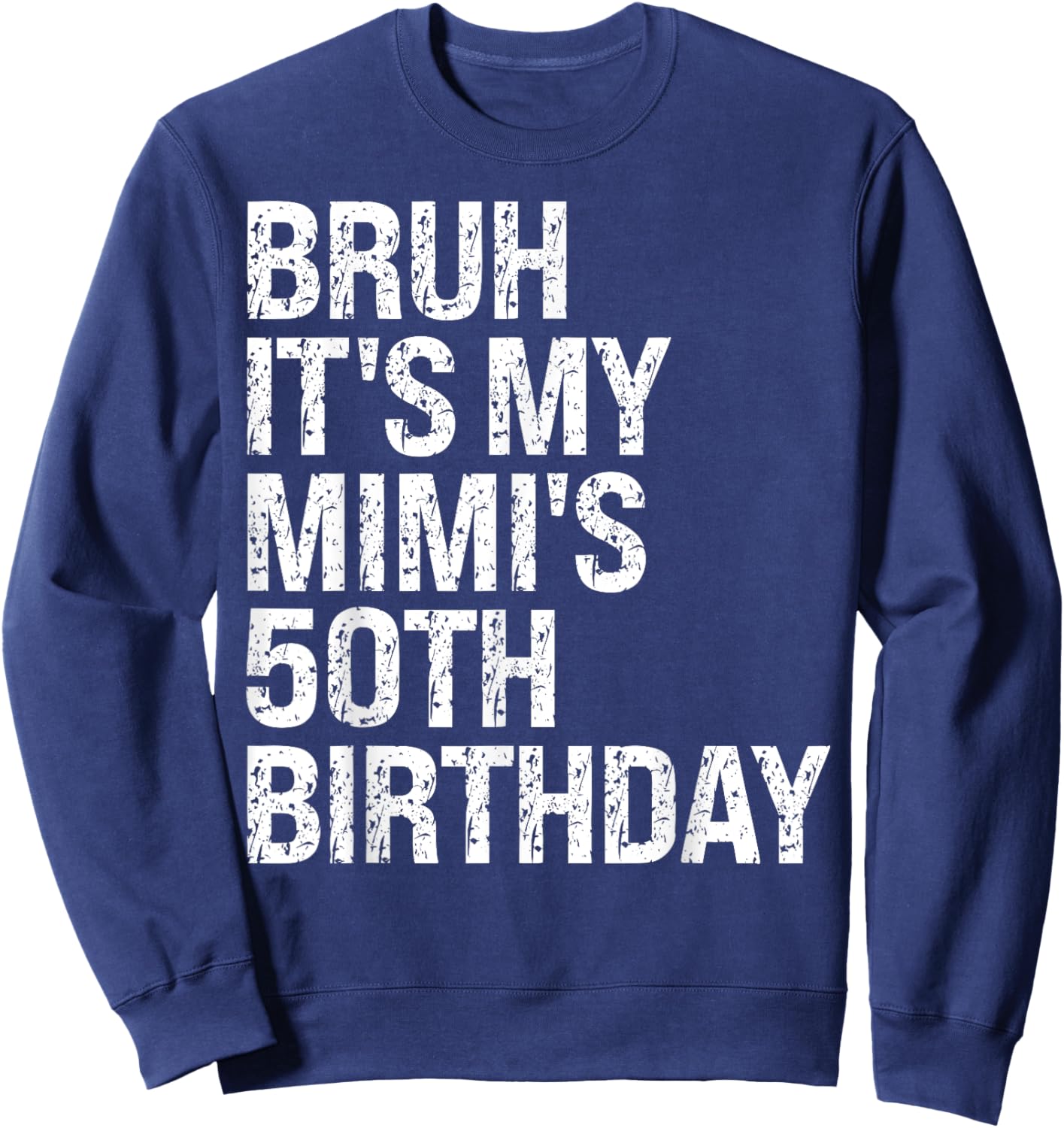 Bruh It's My Mimi's 50th Birthday Queen Grandma Crown Funny Sweatshirt - Sweatshirt | Navy