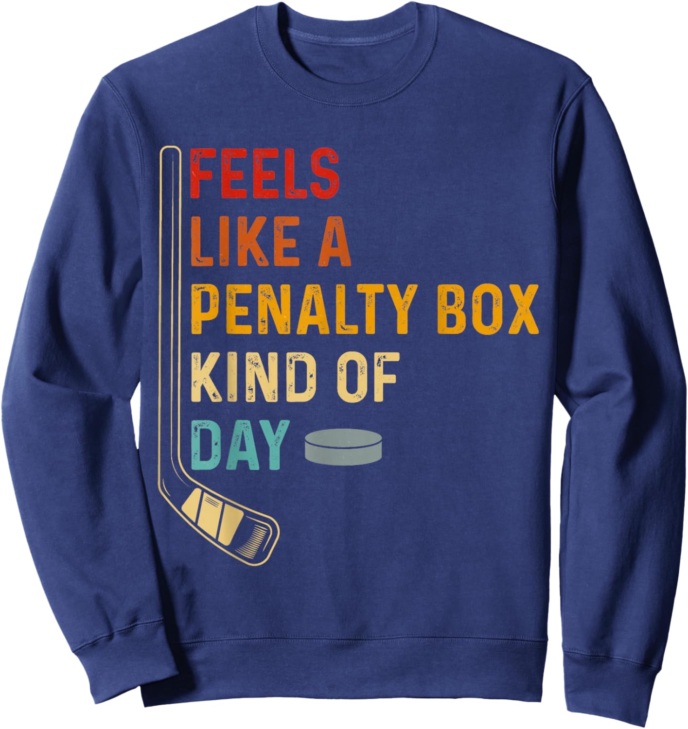 Ice Hockey Player Feels Like A Penalty Box Kind of Day Sweatshirt - Sweatshirt | Navy