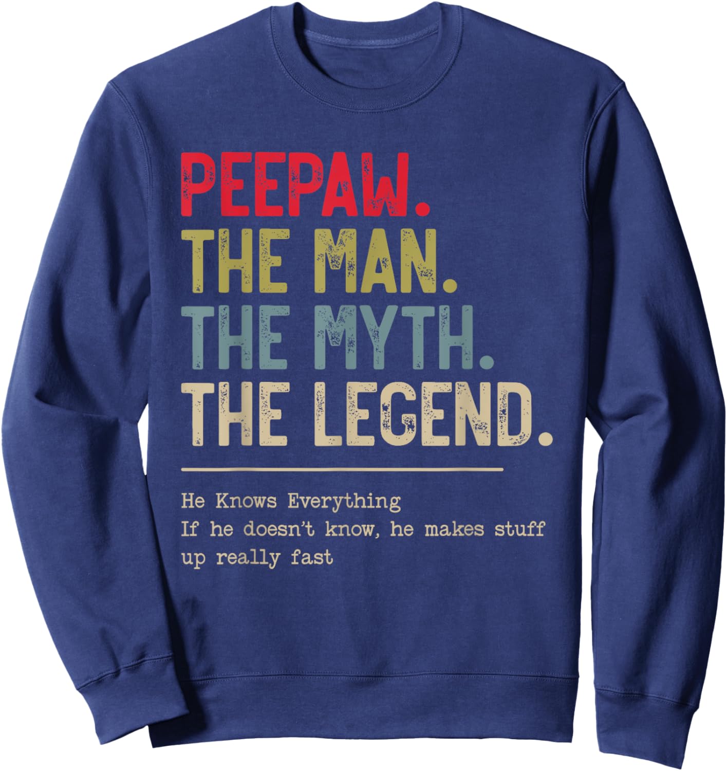 Peepaw The Man The Myth The Legend He Knows Everything Sweatshirt - Sweatshirt | Navy