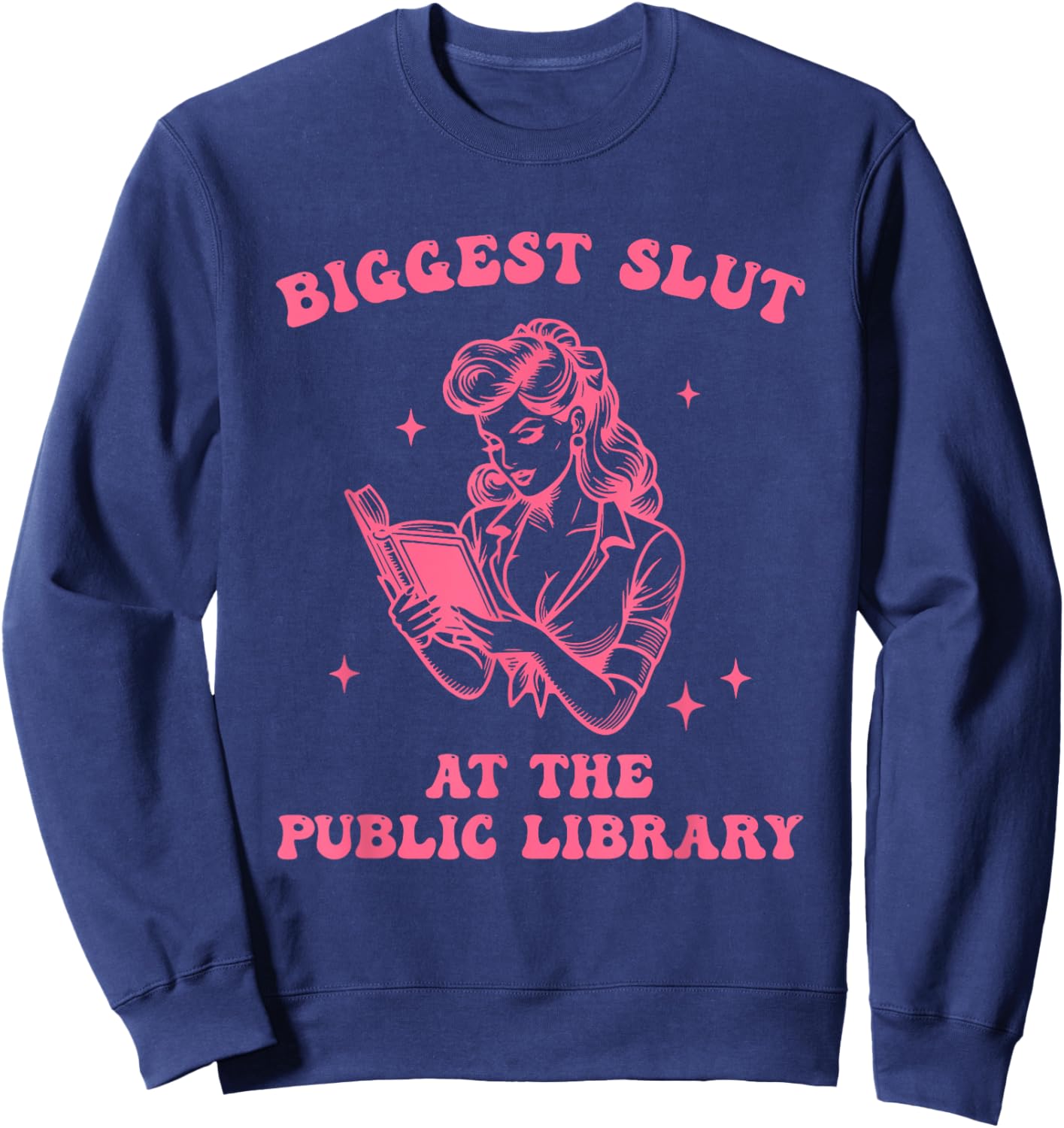 Biggest S.l.u.t At The Public Library Design Sweatshirt - Sweatshirt | Navy