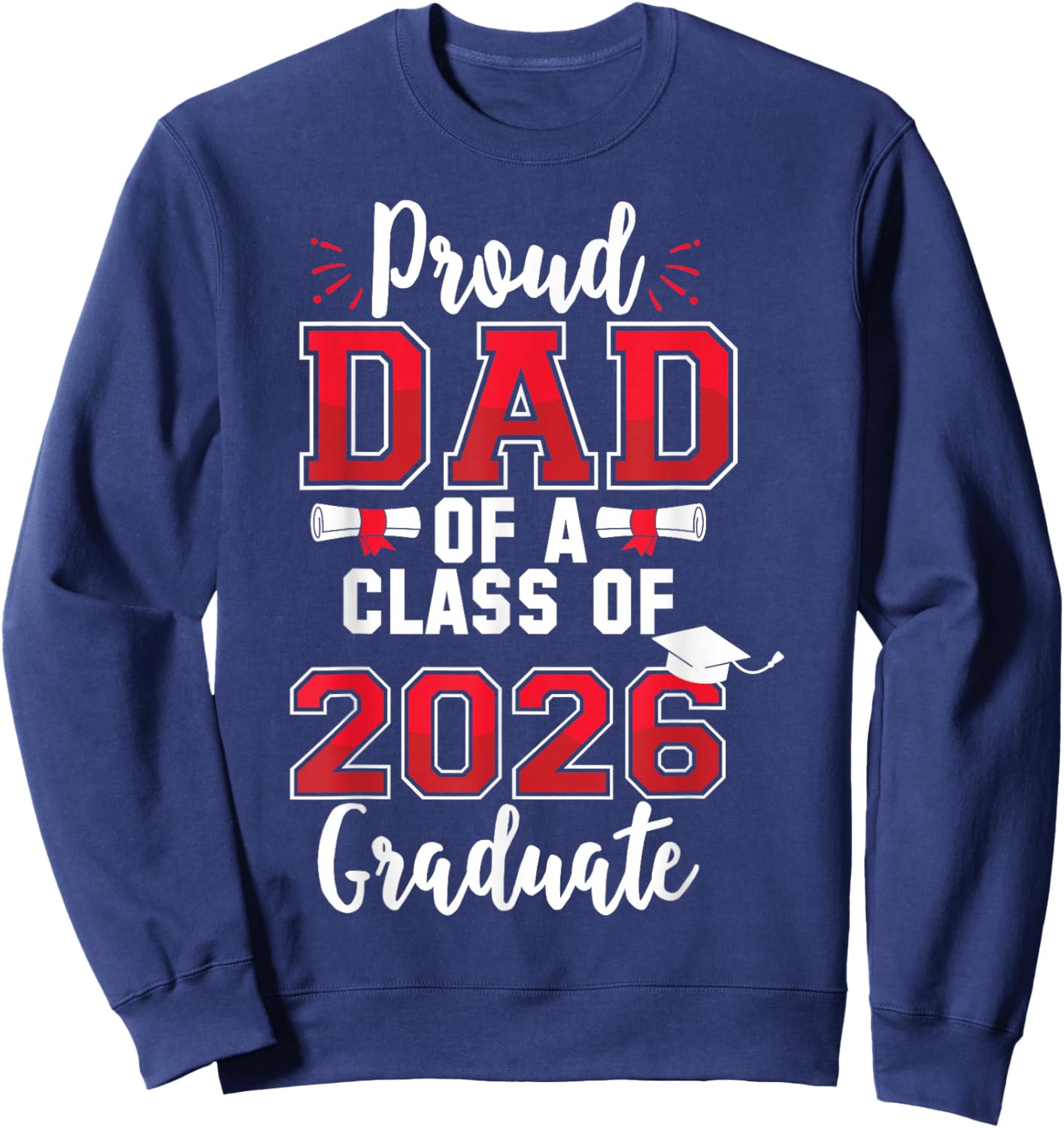 Dad Senior 2026 Proud Dad of A Class of 2026 Graduate Father Sweatshirt - Sweatshirt | Navy