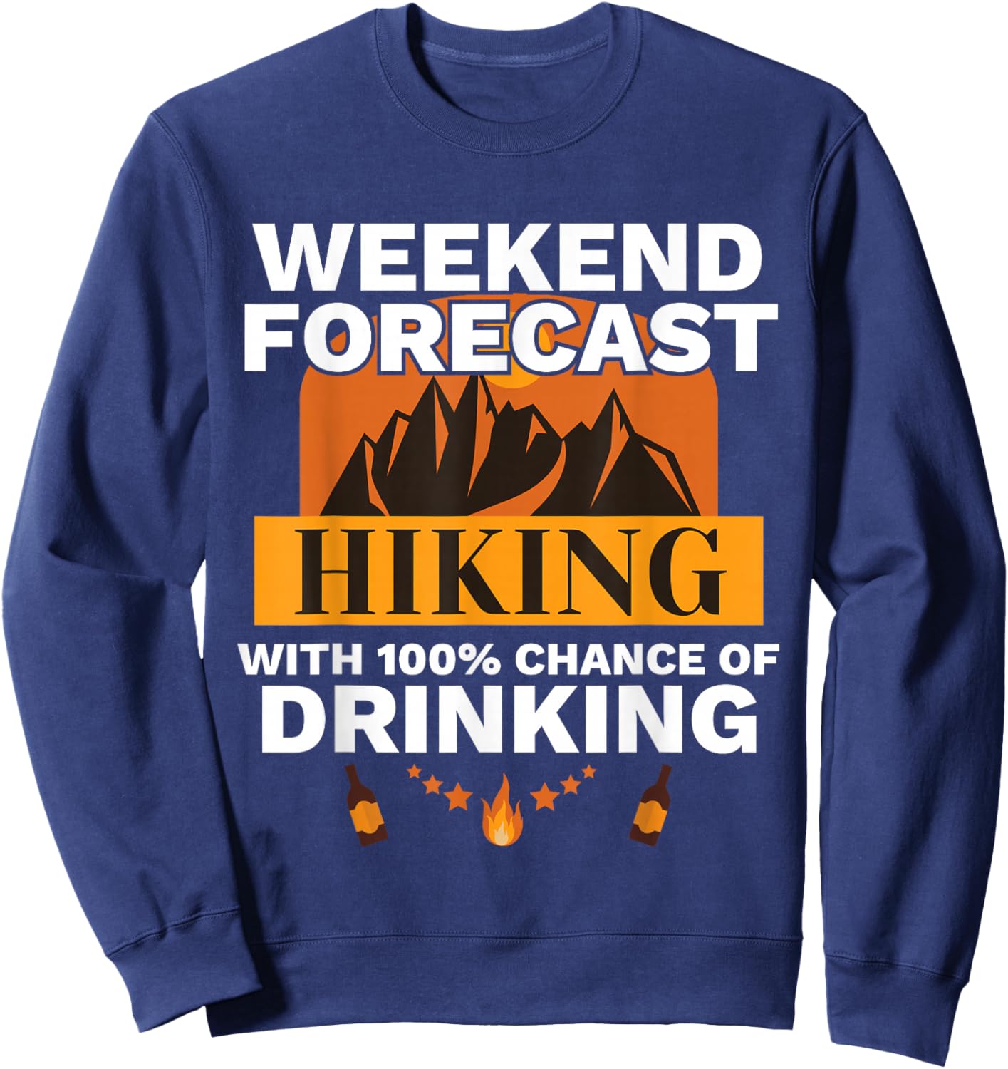 Weekend Forecast Hiking 100 Chance of Drinking Outdoors Sweatshirt - Sweatshirt | Navy
