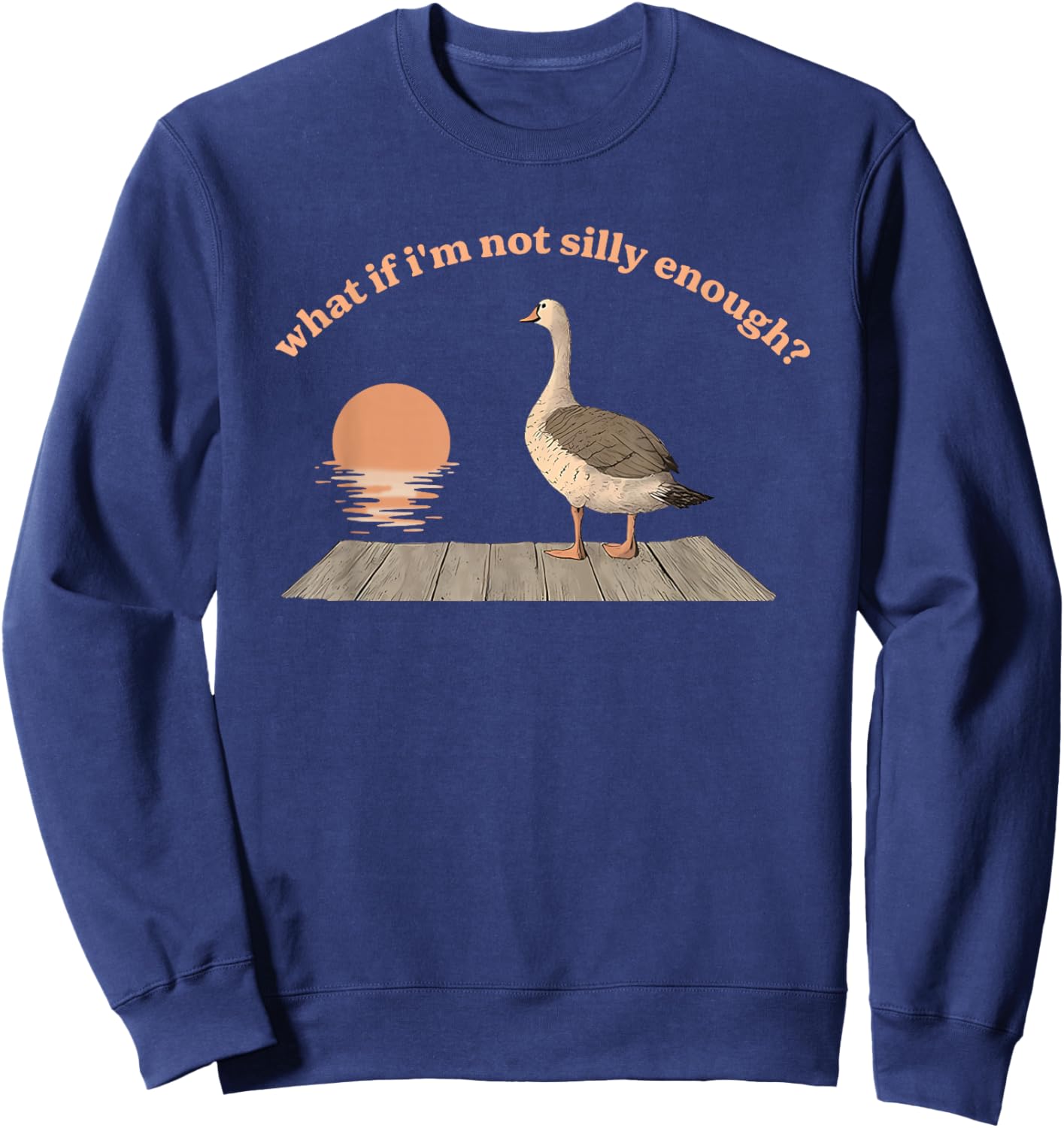 What If I'm Not Silly Enough? Silly Goose Sweatshirt - Sweatshirt | Navy