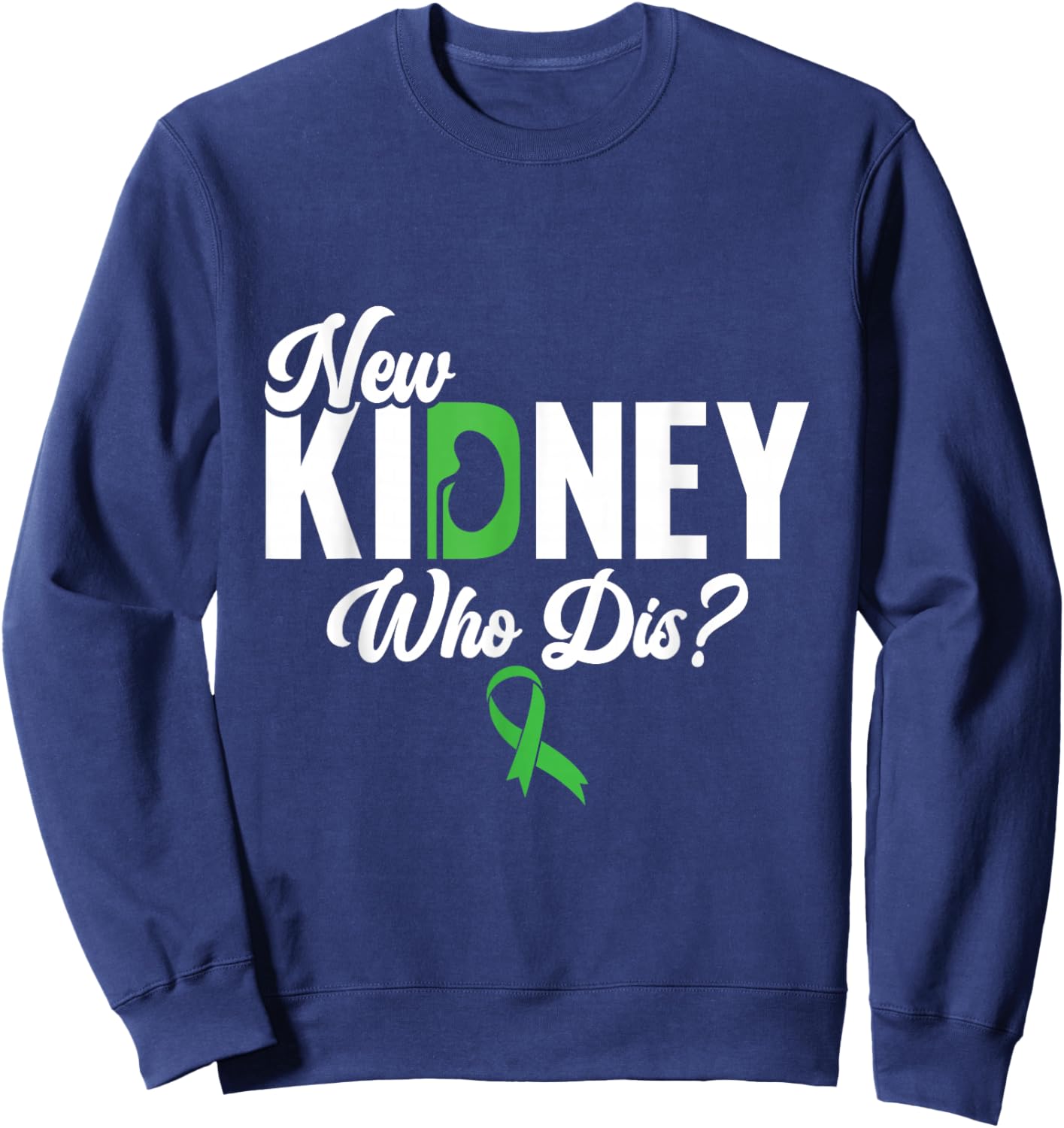 New Kidney Who Dis? - Kidney Transplant Donor Sweatshirt - Sweatshirt | Navy
