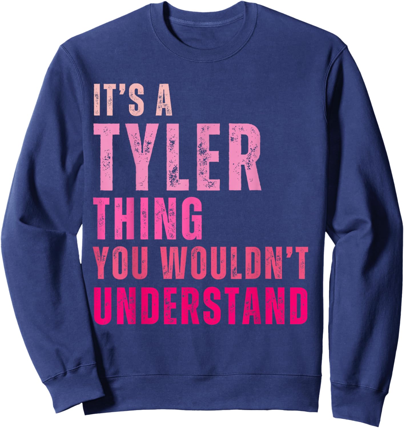 It's A Tyler Thing You Wouldn't Understand Tyler Vintage Sweatshirt - Sweatshirt | Navy