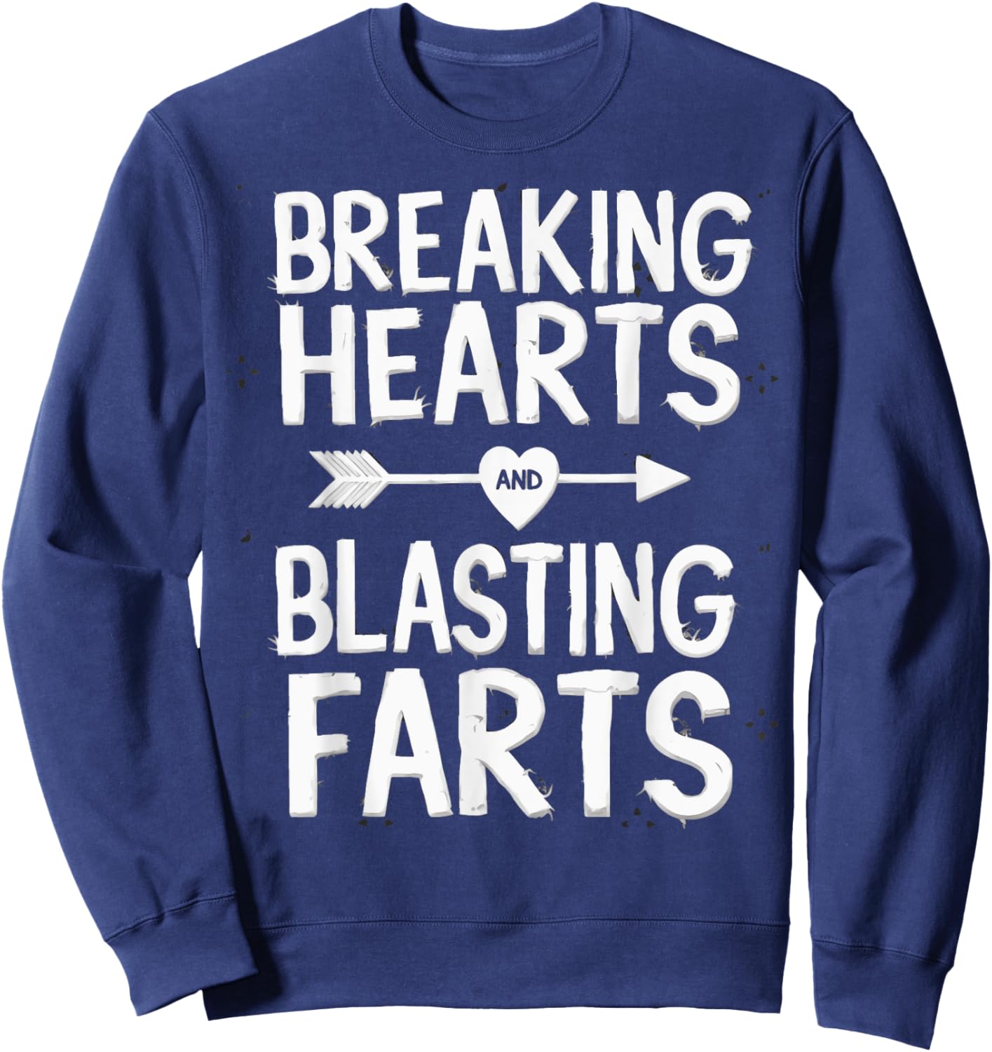 Cute Breaking Hearts And Blasting Farts Funny Valentines Day Sweatshirt - Sweatshirt | Navy