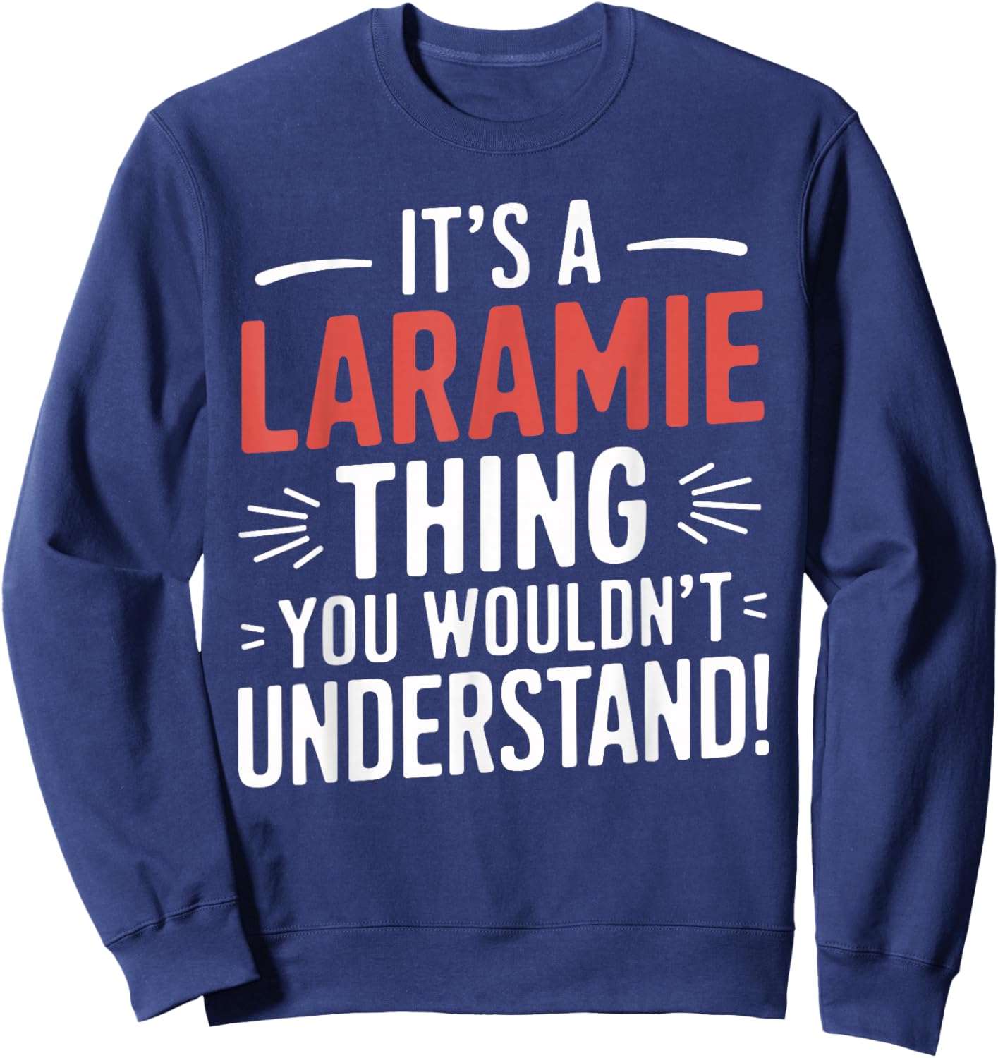 It's A LARAMIE Thing City Shirt LARAMIES Sweatshirt - Sweatshirt | Navy