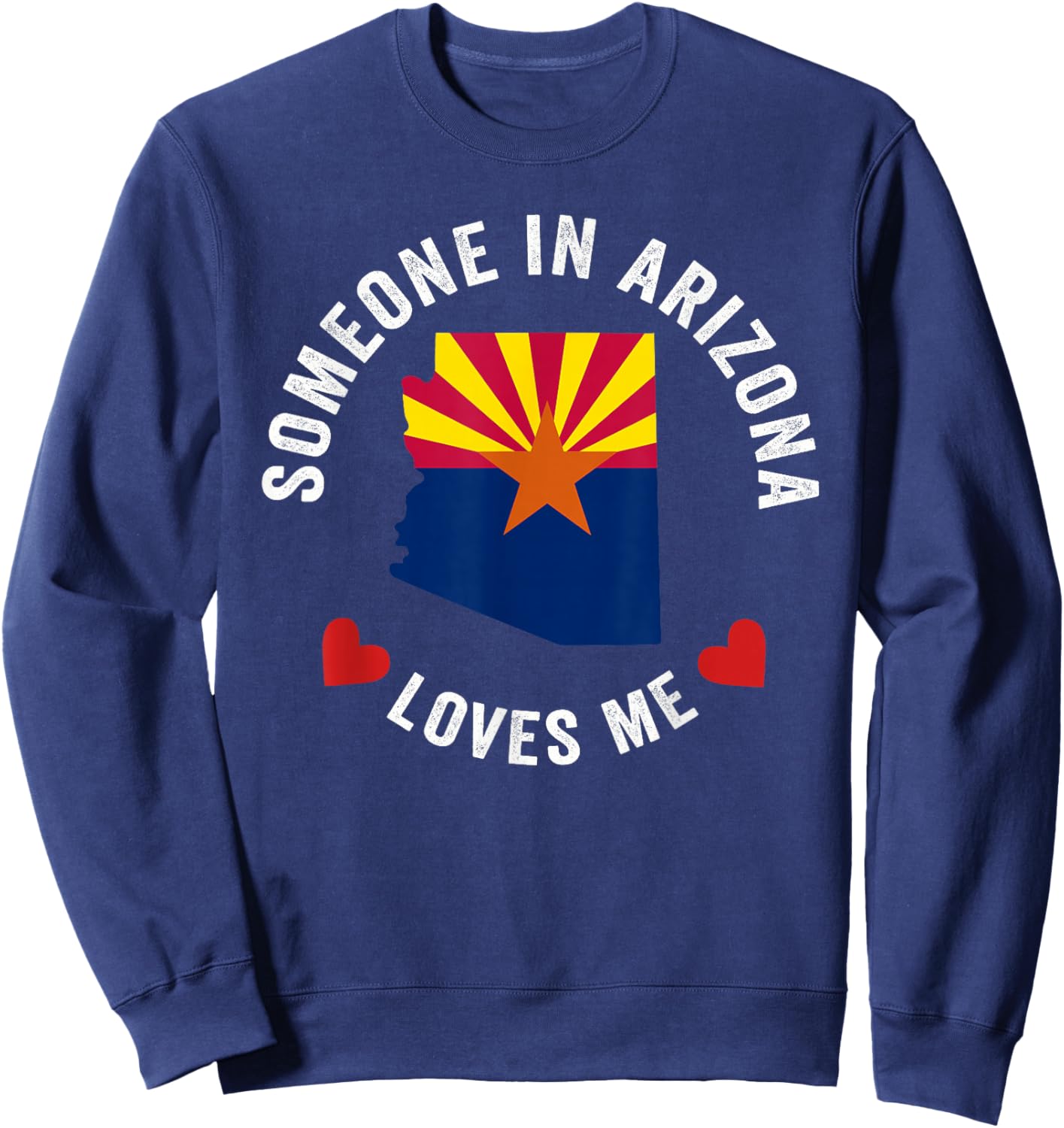 Someone In Arizona Loves Me Sweatshirt - Sweatshirt | Navy