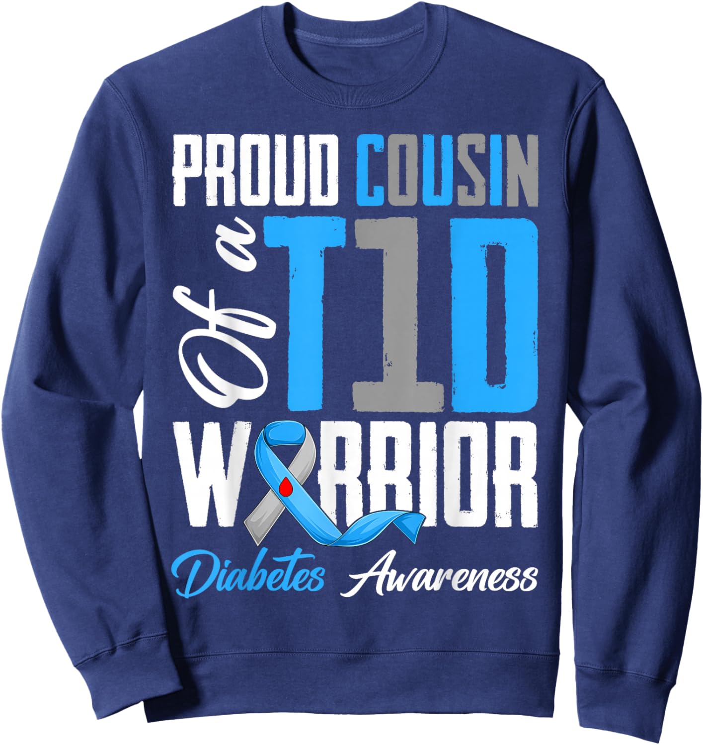 Proud Cousin of A Diabetes Warriors T1D Awareness Month Sweatshirt - Sweatshirt | Navy