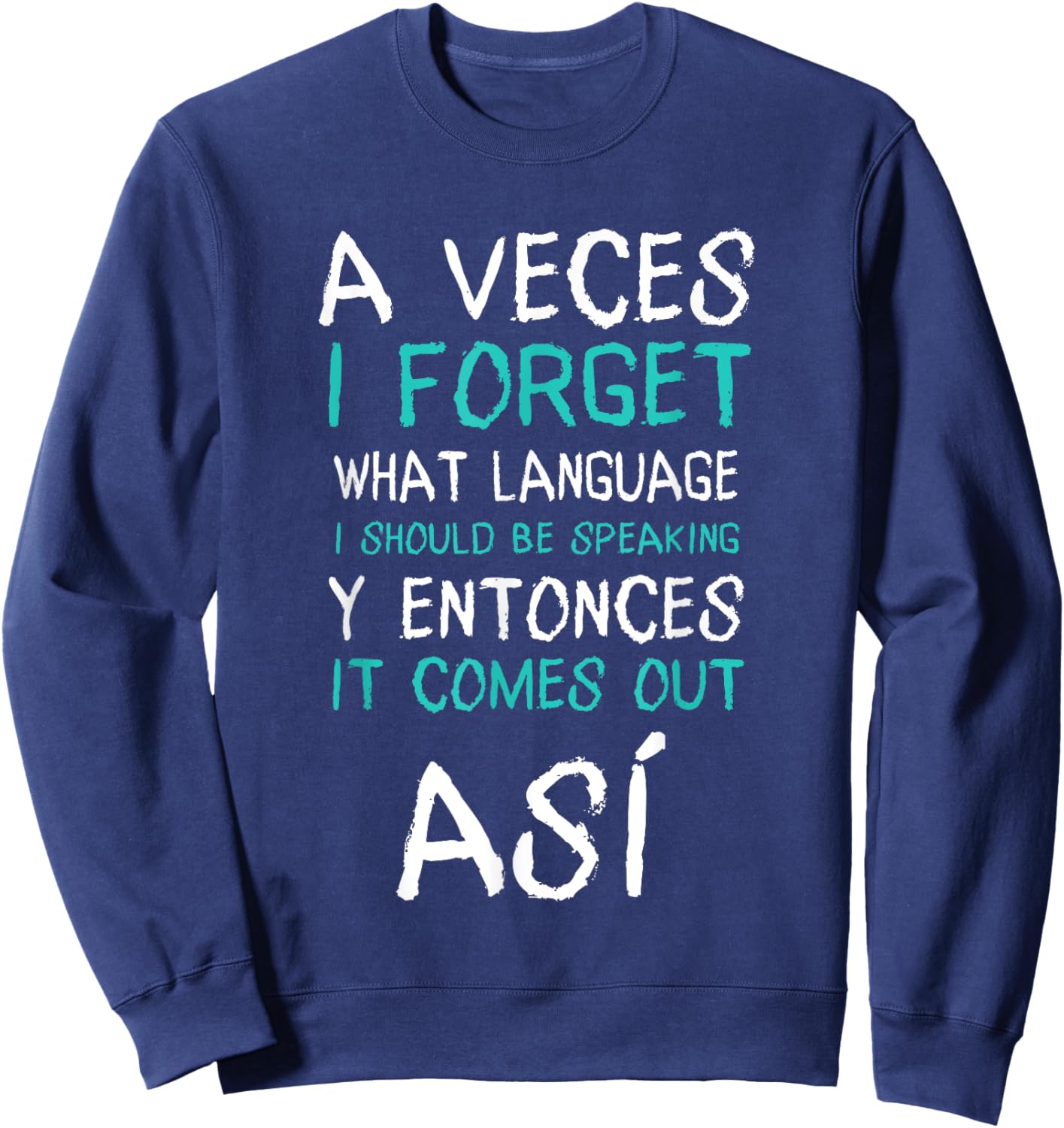 A Veces I Forget What Language I Should Be Speaking Funny Sweatshirt - Sweatshirt | Navy