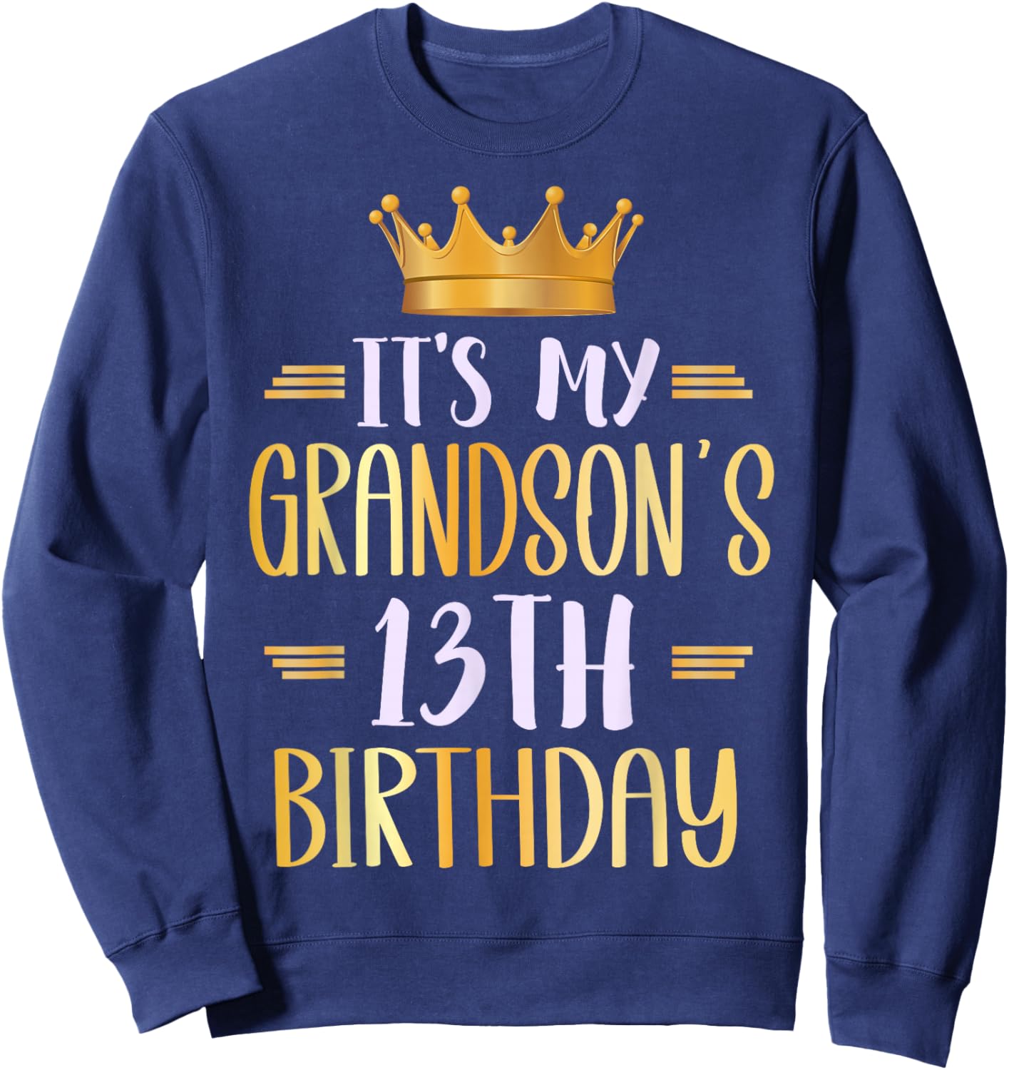 It's My Grandson's 13th Birthday Happy 13 Years Old Sweatshirt - Sweatshirt | Navy