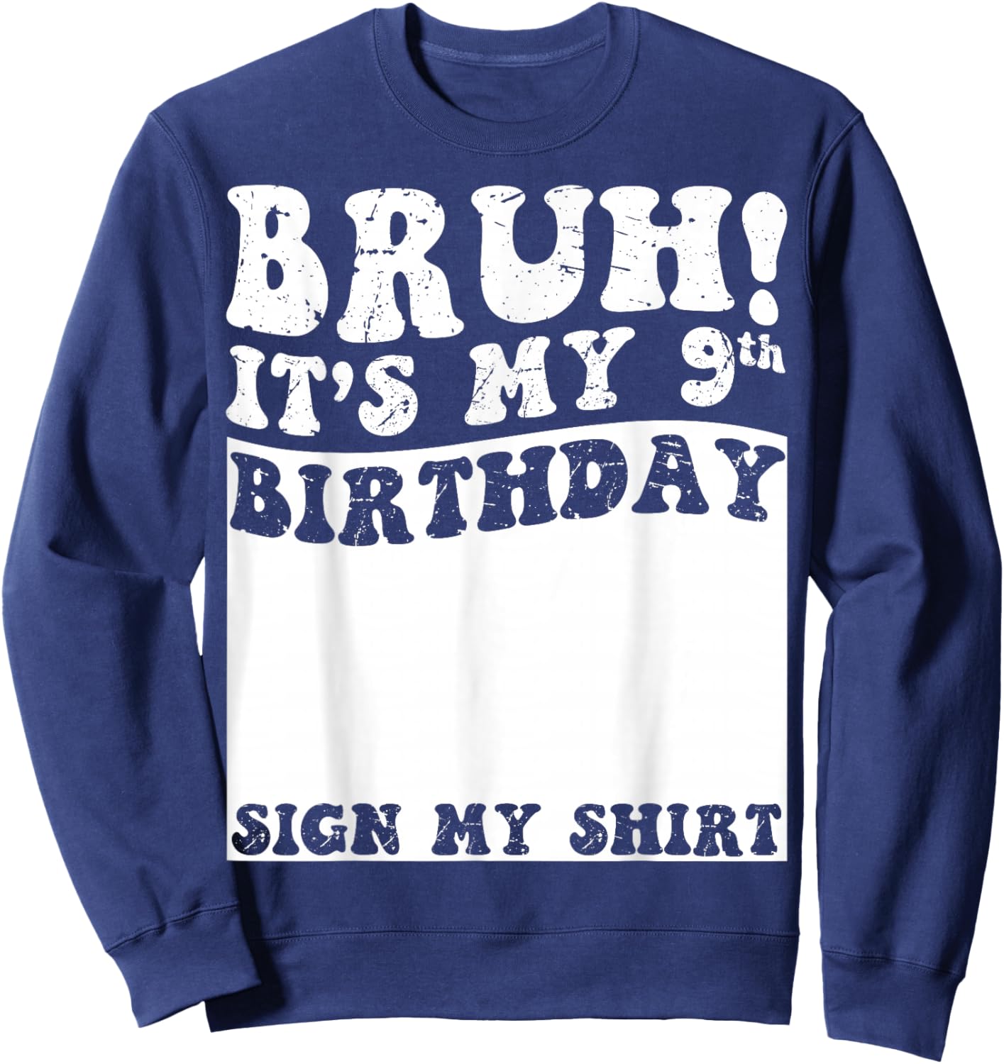 Bruh It's My 9th Birthday Sign My Shirt 9 Year Old Birthday Sweatshirt - Sweatshirt | Navy