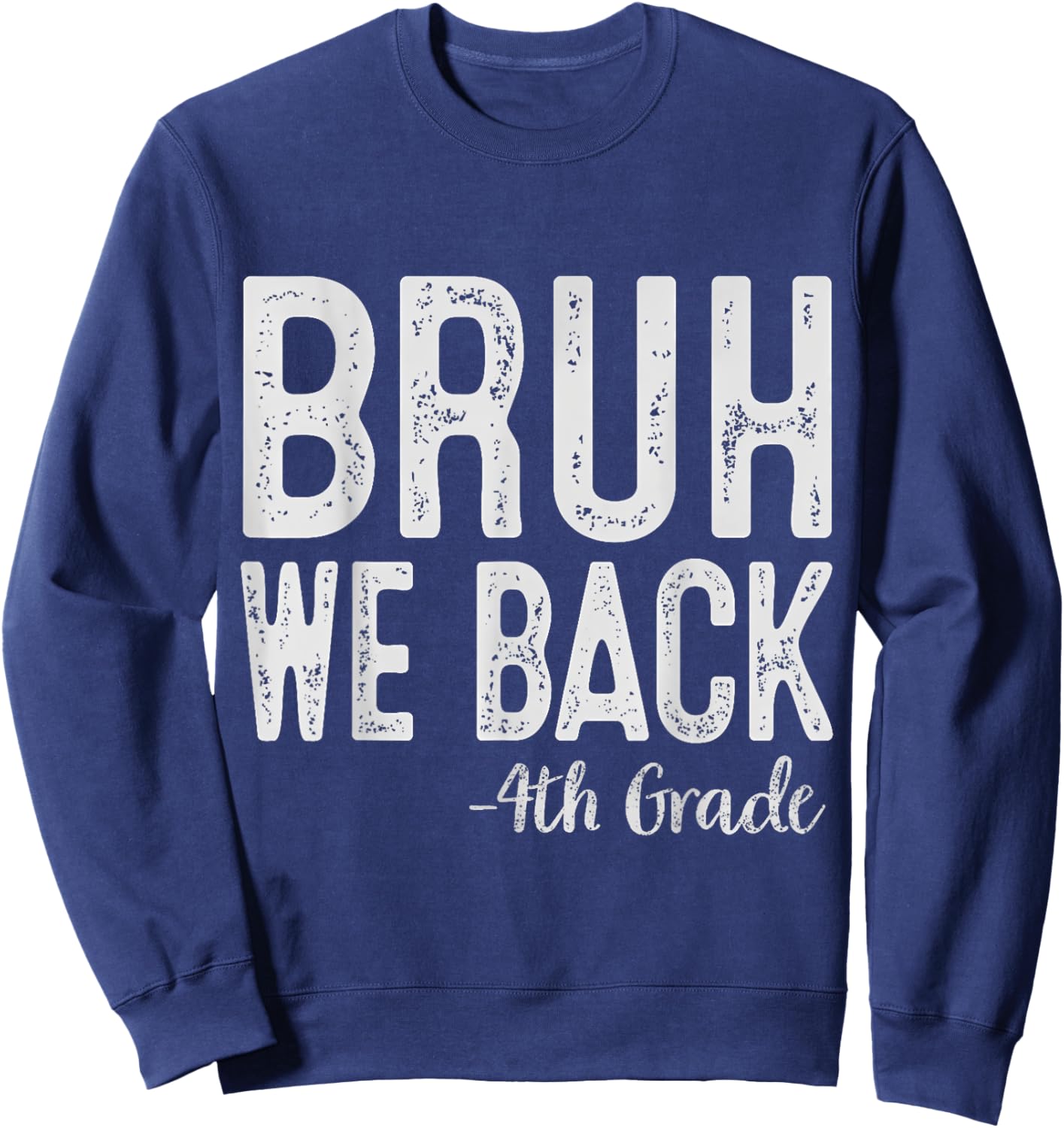 Bruh We Back 4th Grade First Day Of School Back To School Sweatshirt - Sweatshirt | Navy