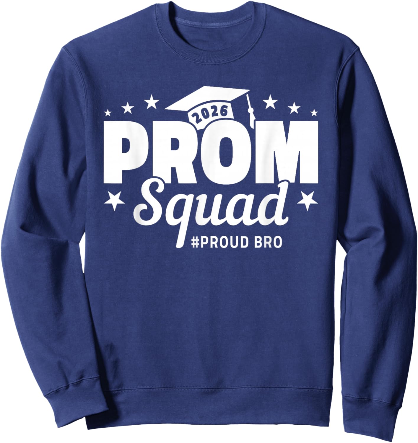 Prom Squad 2026 Brother Graduate Funny Prom Class of 2026 Sweatshirt - Sweatshirt | Navy