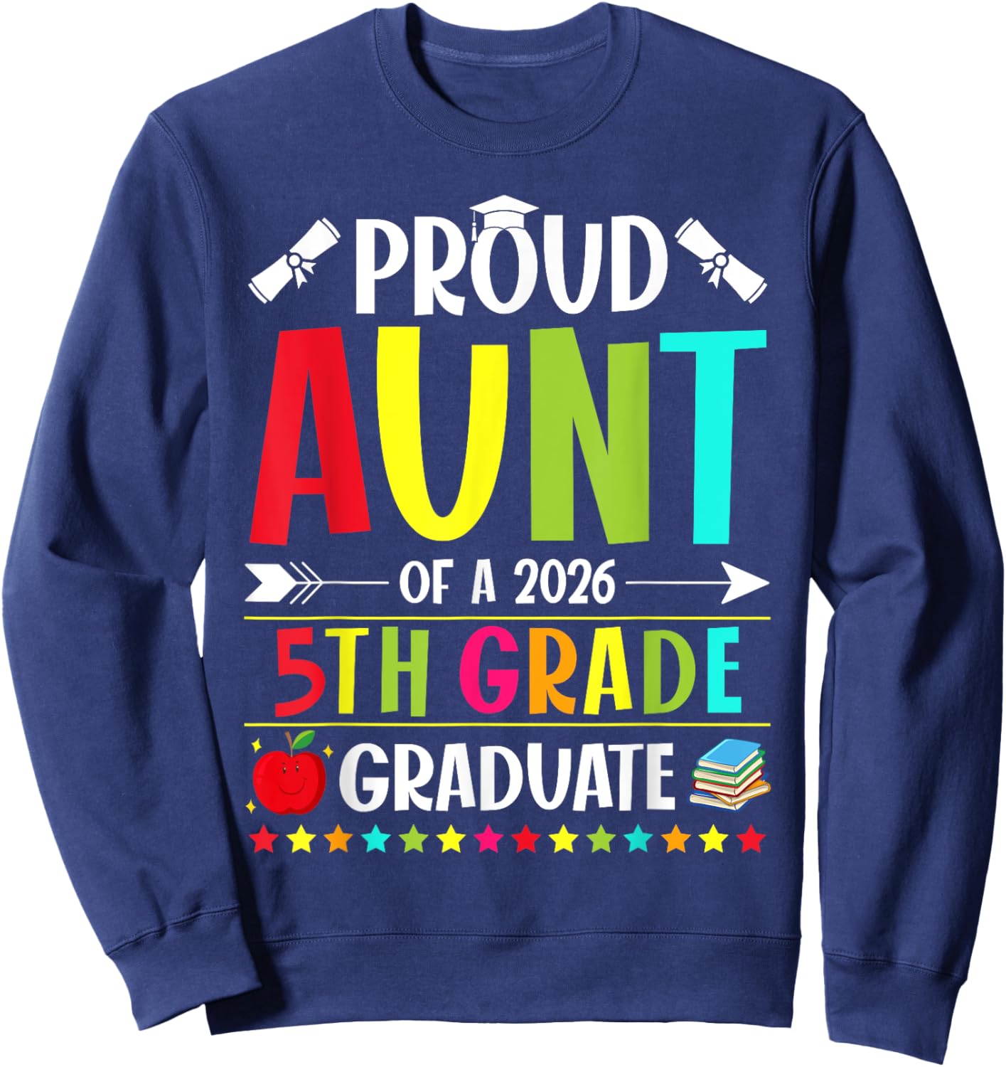 Proud Aunt of a Class of 2026 5th Grade Graduate Sweatshirt - Sweatshirt | Navy