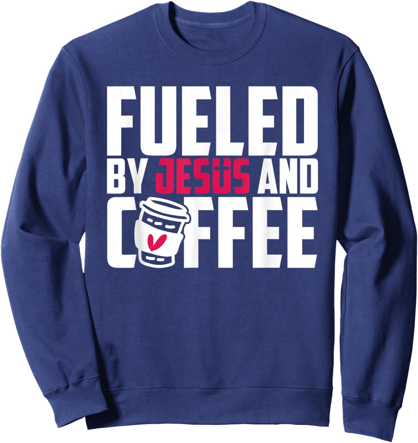 Fueled by Jesus & Coffee Sweatshirt - Sweatshirt | Navy