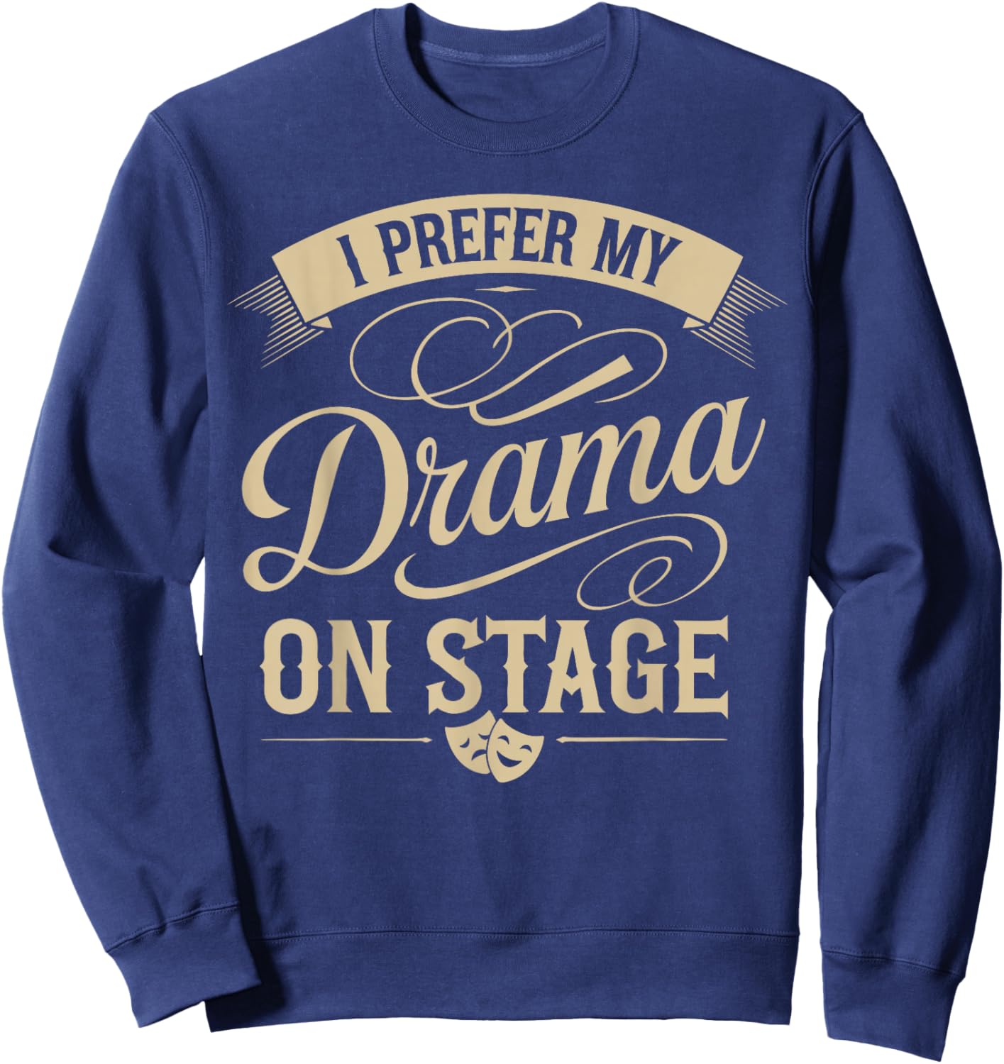 Stage Manager Drama Stage Theater Director Theatre Manager Sweatshirt - Sweatshirt | Navy