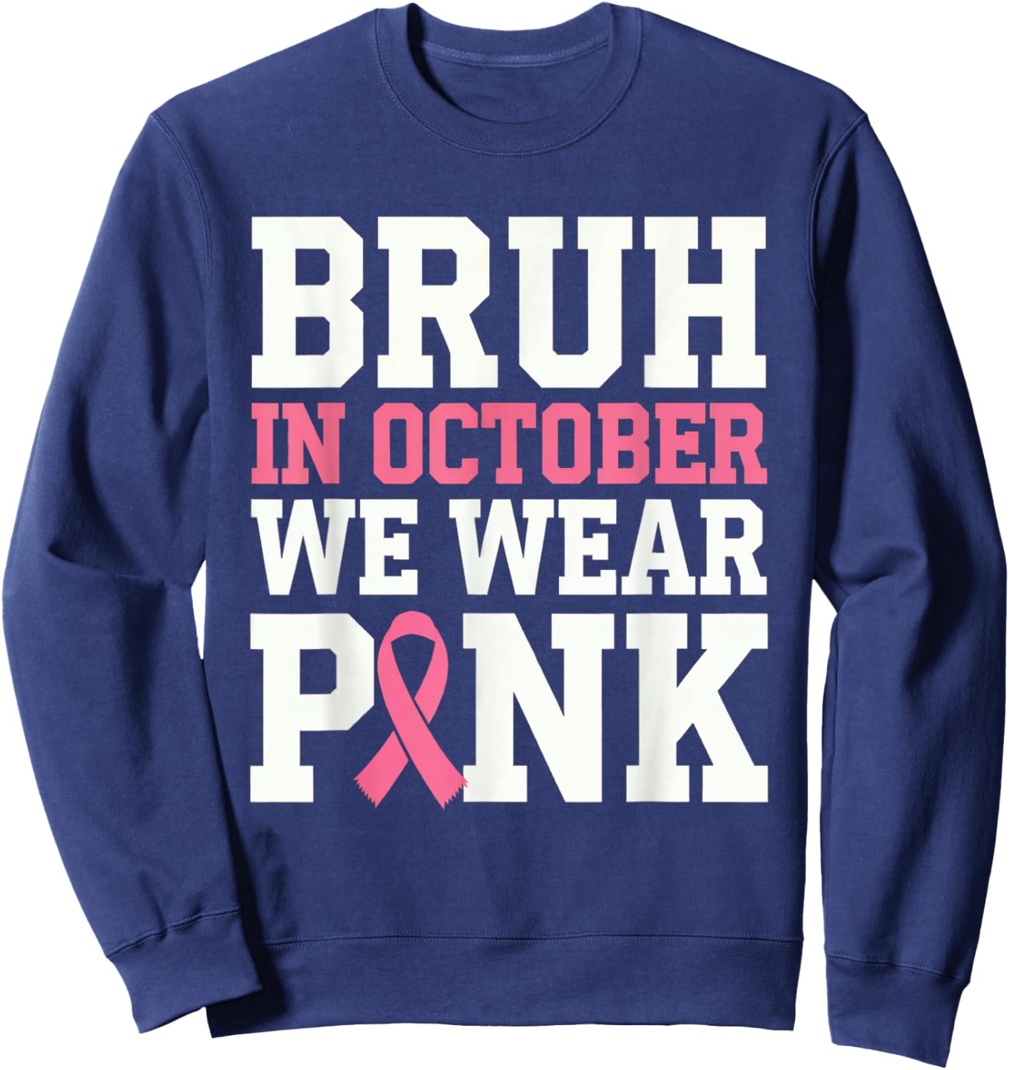 Breast Cancer Shirts for Kids Boys Bruh In October Wear Pink Sweatshirt - Sweatshirt | Navy