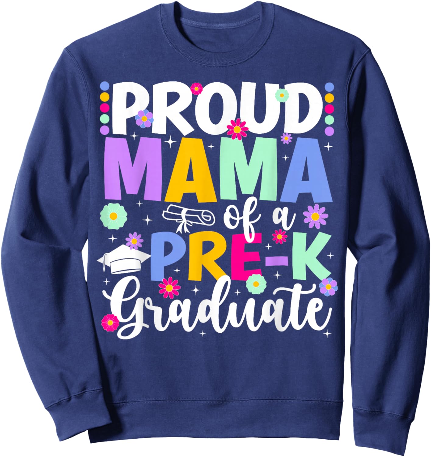 Proud Mama of A Pre-K Graduate Mom Preschool Graduation Mom Sweatshirt - Sweatshirt | Navy