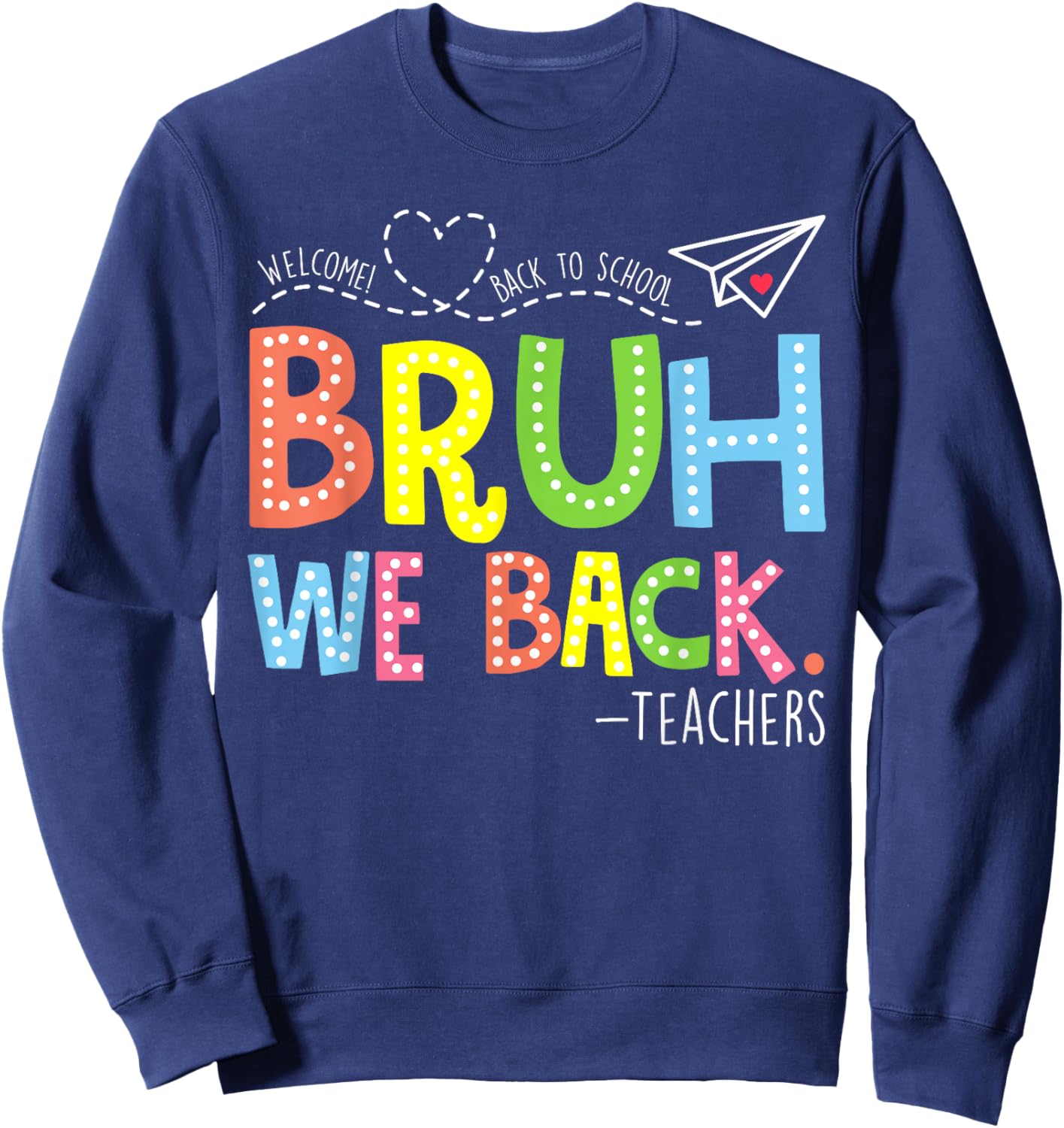Bruh We Back Teachers Shirt, Back To School Teacher Sweatshirt - Sweatshirt | Navy