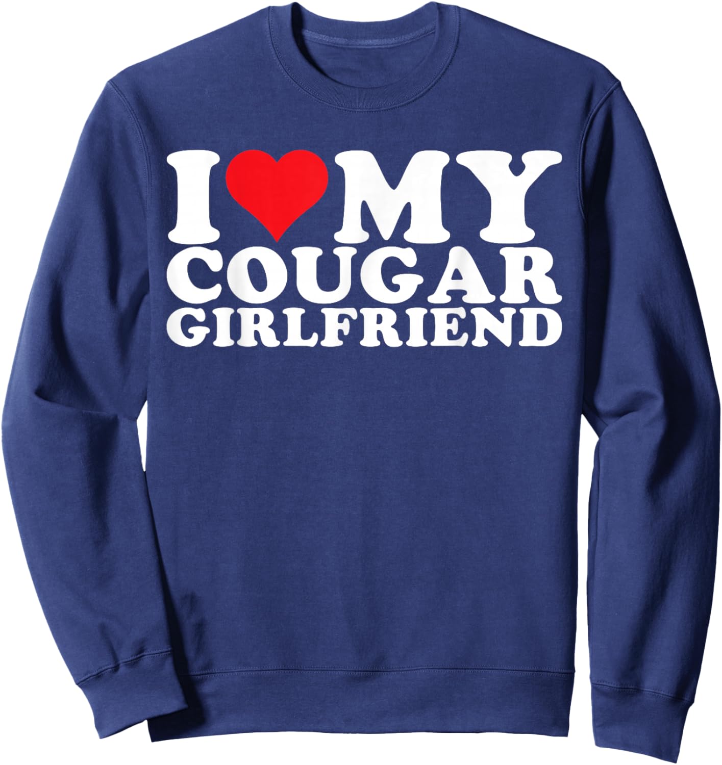 I Love My Cougar GF I Heart My Cougar GF Sweatshirt - Sweatshirt | Navy