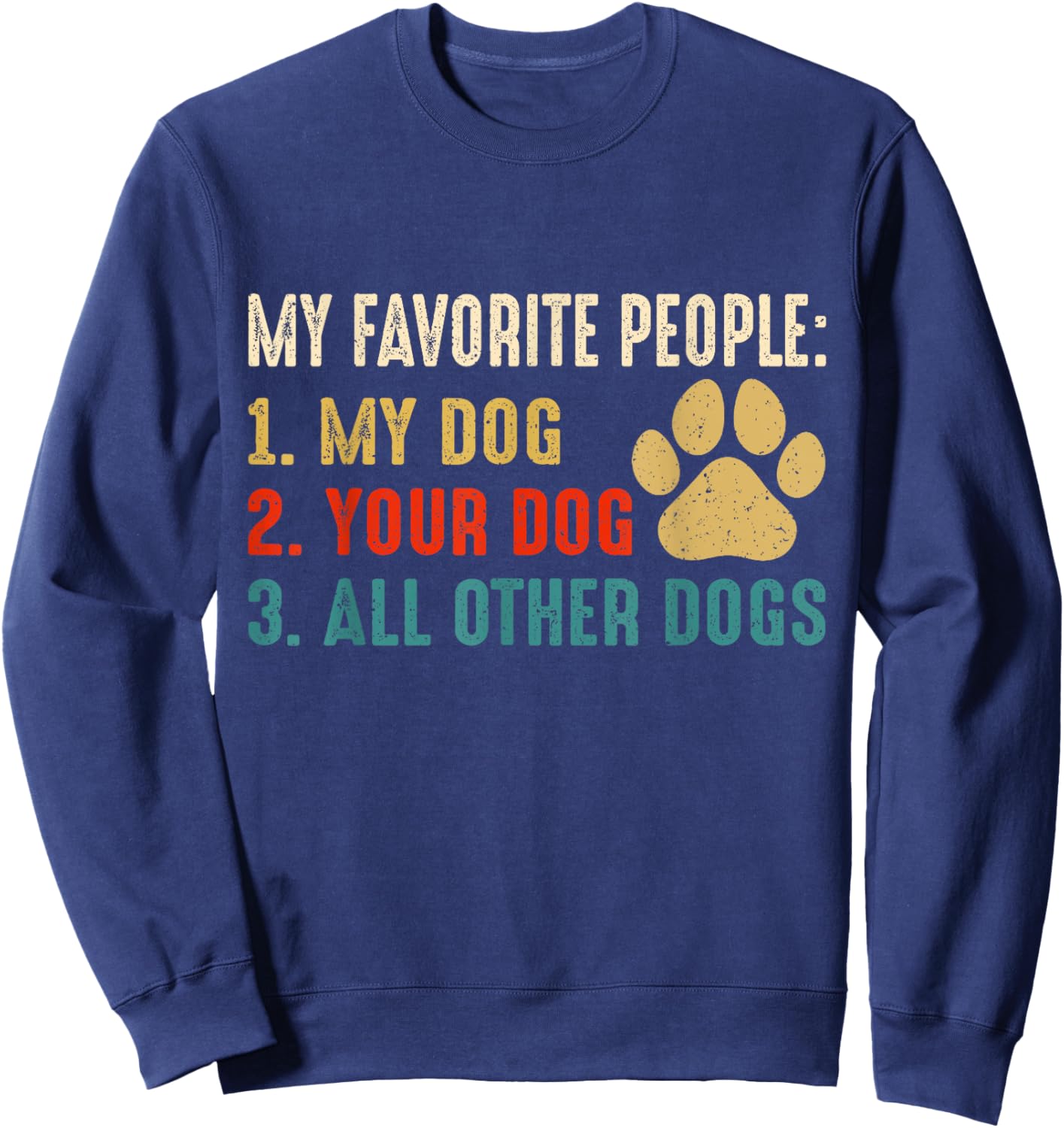 Funny My Favorite People My Dog Your Dog All Other Dogs Women Sweatshirt - Sweatshirt | Navy