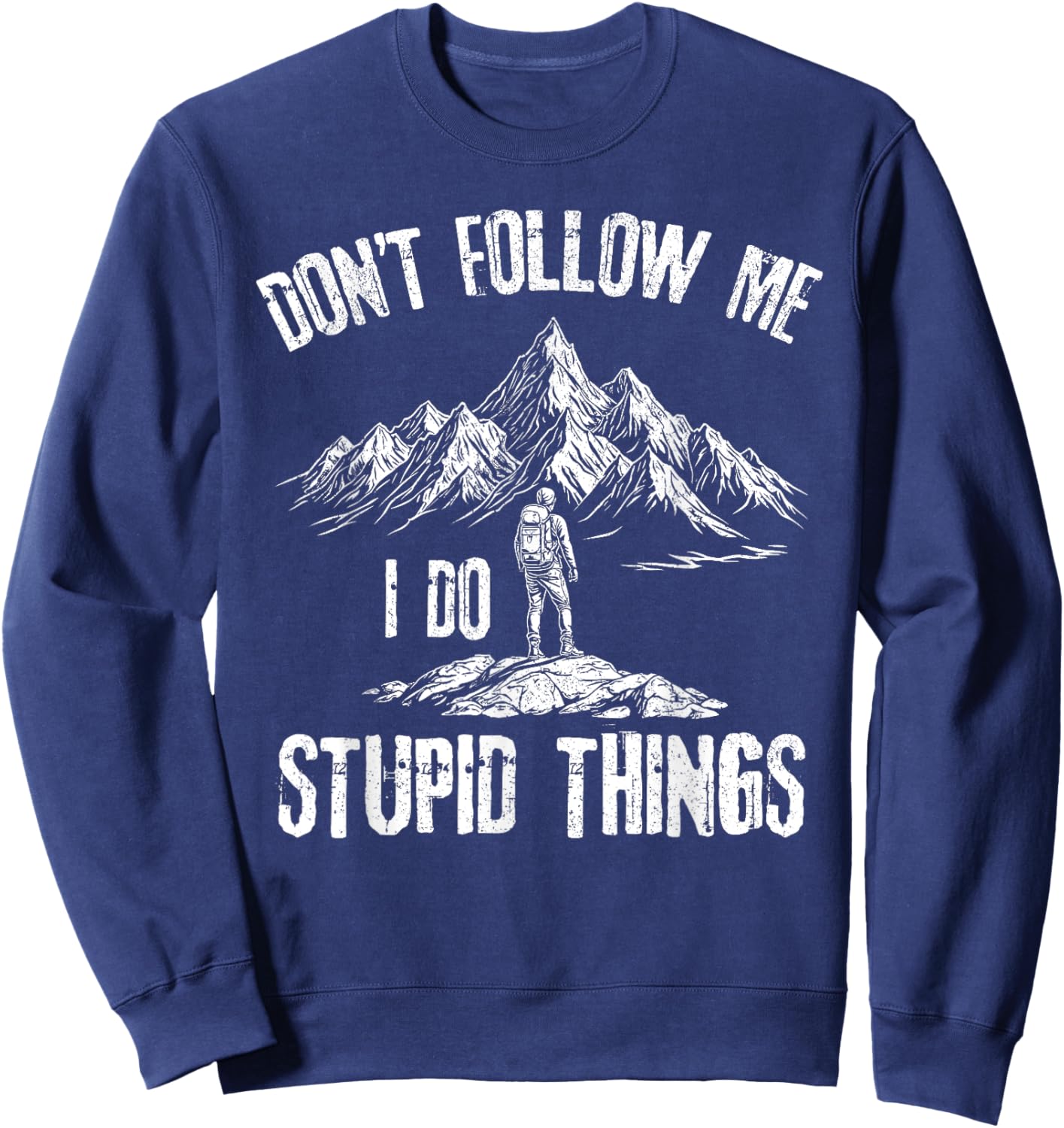 don't follow me i do stupid things Hiking lovers Sweatshirt - Sweatshirt | Navy