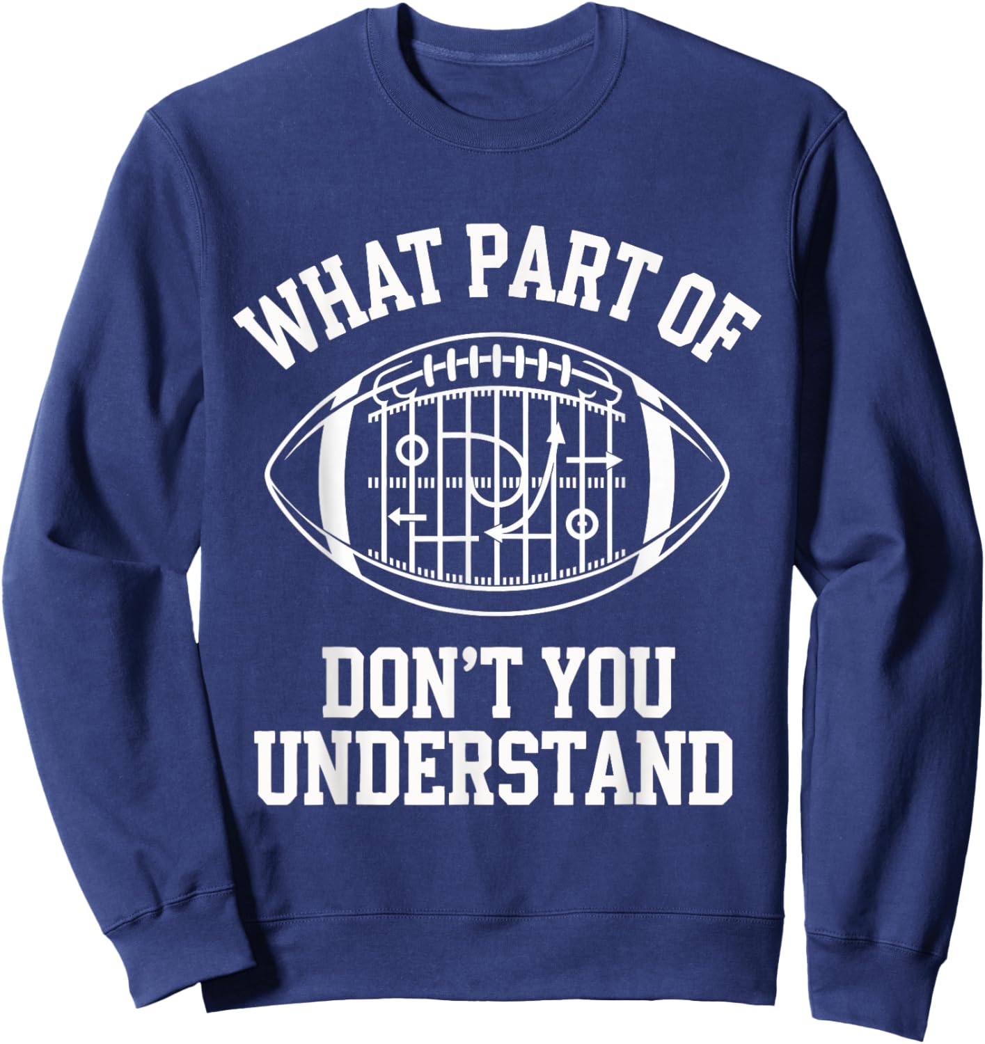 What Part Of Don't You Understand American Football Sweatshirt - Sweatshirt | Navy