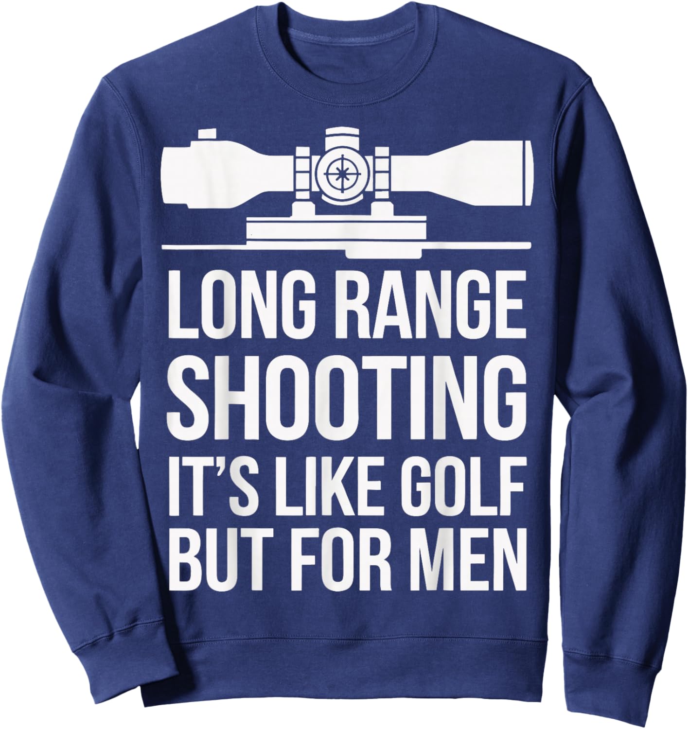 Long Range Shooting Its Like Golf But Sweatshirt - Sweatshirt | Navy
