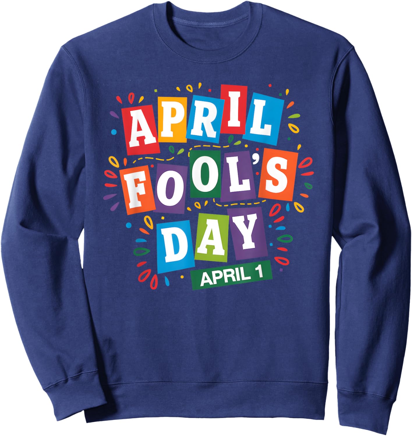 Funny April Fools Day Pranks Kit 1st April Jokes kids Adults Sweatshirt - Sweatshirt | Navy