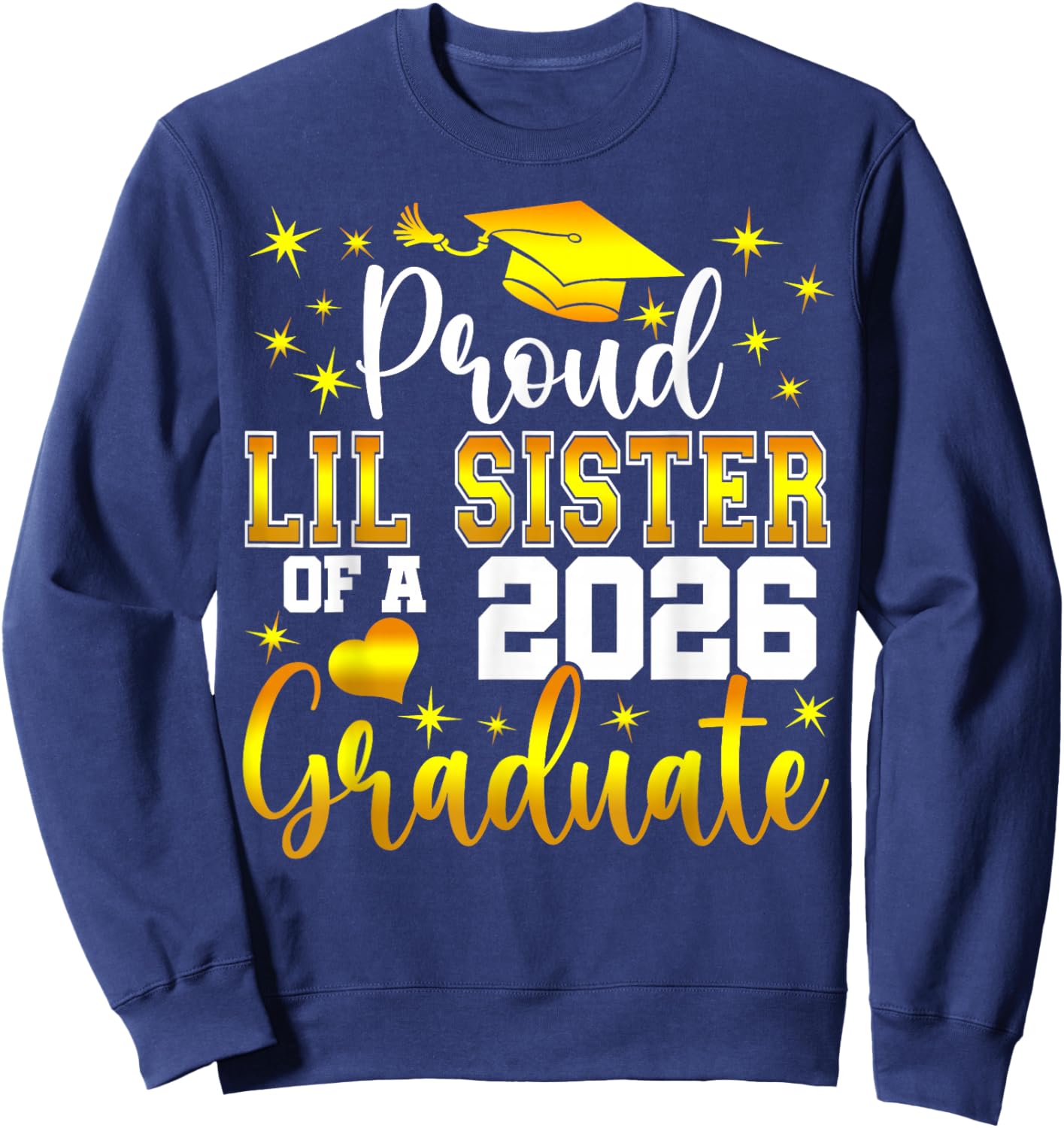 Proud Lil Sister of a Class of 2026 Graduate Senior Sweatshirt - Sweatshirt | Navy