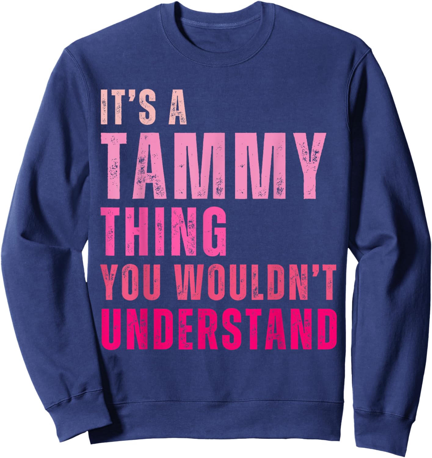 It's A Tammy Thing You Wouldn't Understand Tammy Sweatshirt - Sweatshirt | Navy