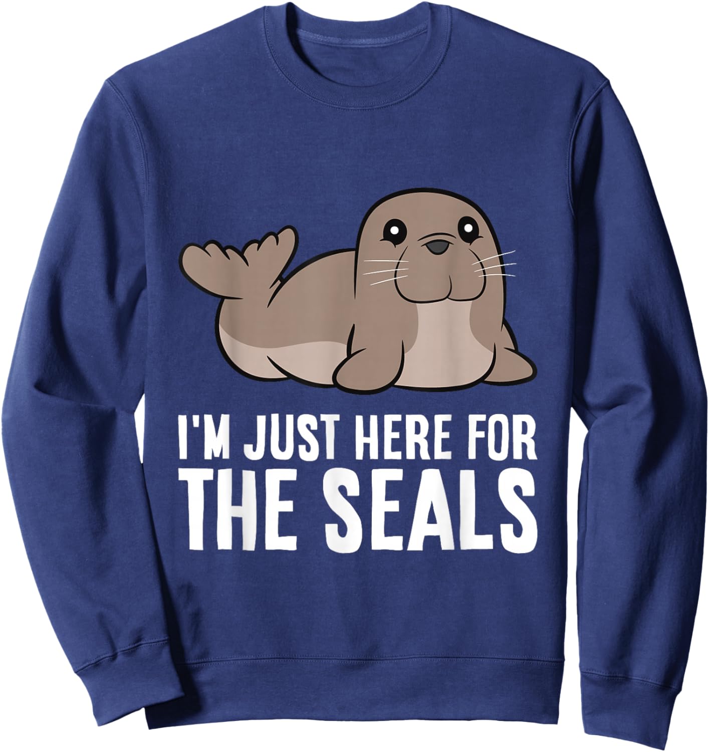 Seal Lover I'm Just Here For The Seals Sweatshirt - Sweatshirt | Navy