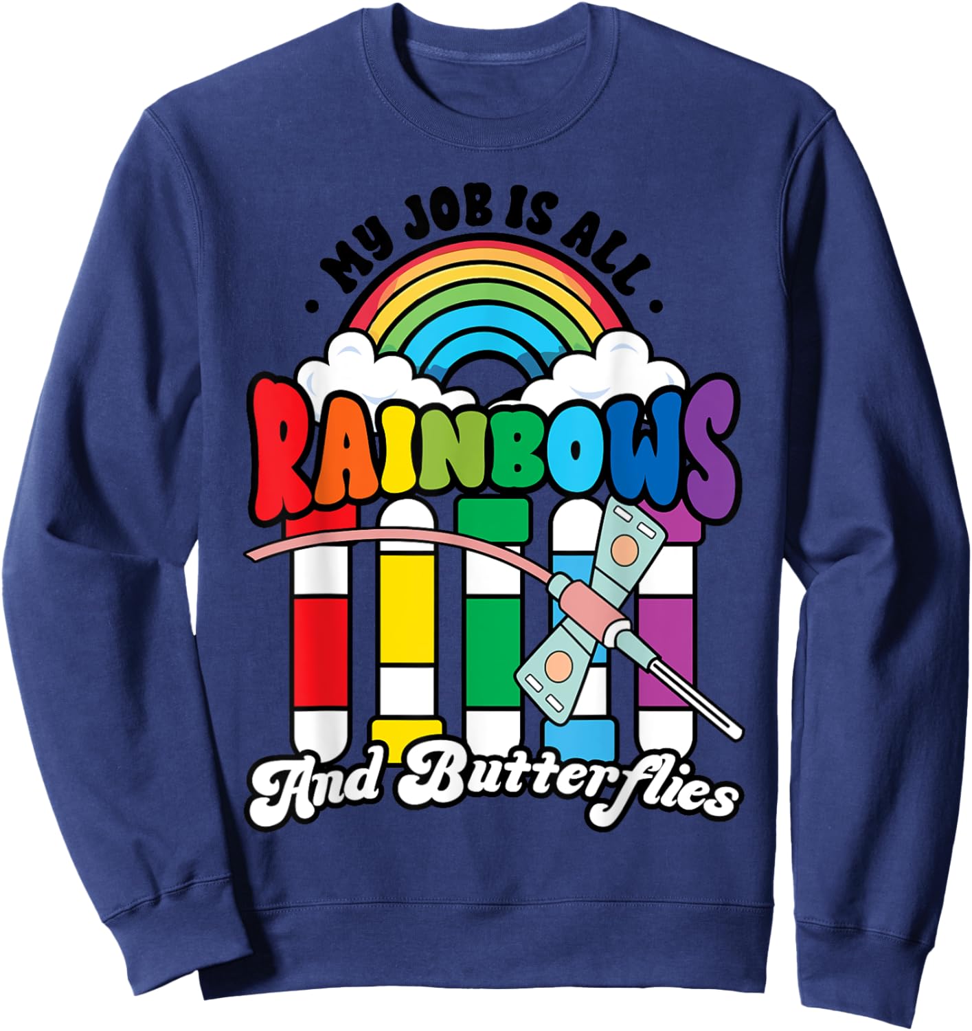 Phlebotomist Job is All Rainbows Butterflies Lab Nurse Life Sweatshirt - Sweatshirt | Navy