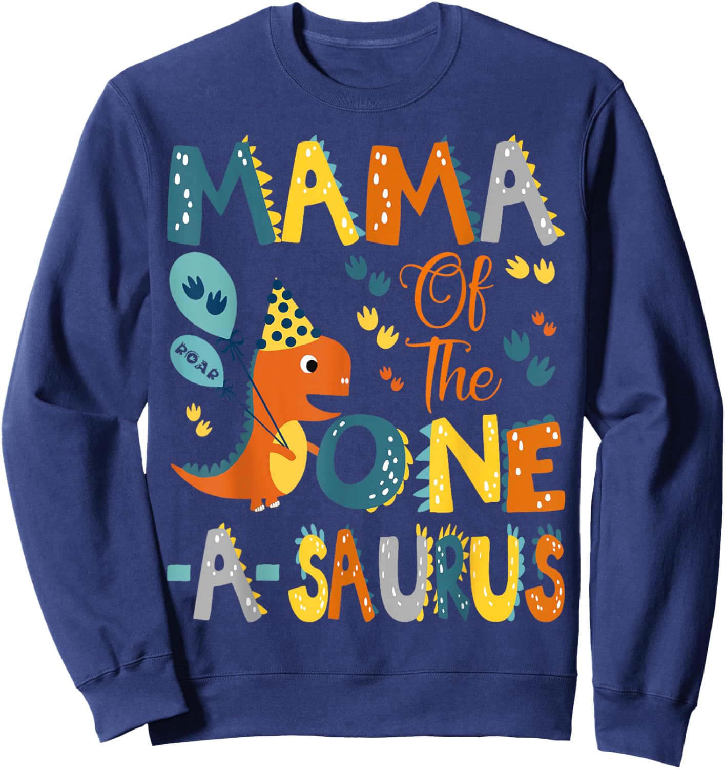 Mama Of The One-A-Saurus 1St Birthday Dinosaur Party Sweatshirt - Sweatshirt | Navy