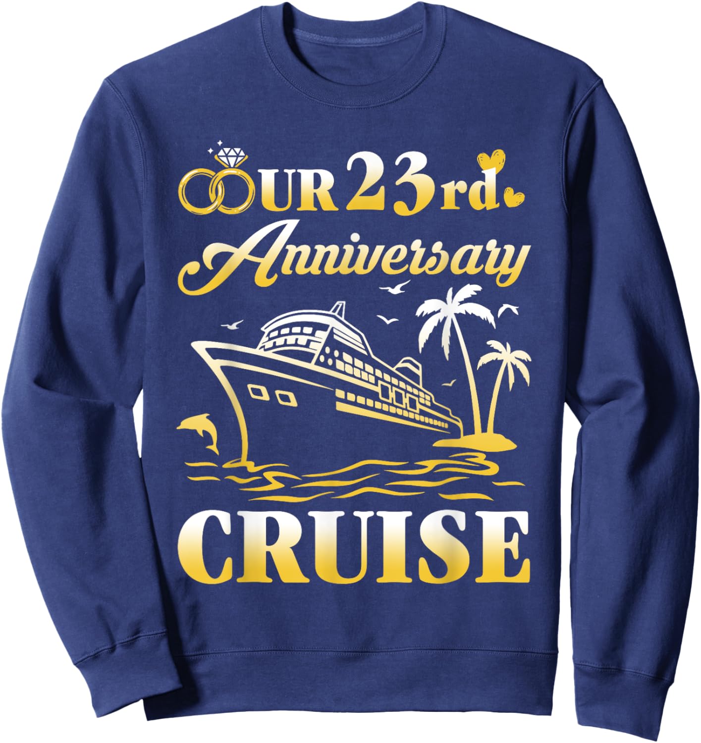 Our 23rd Wedding Anniversary Cruise 23 Years of Marriage Sweatshirt - Sweatshirt | Navy